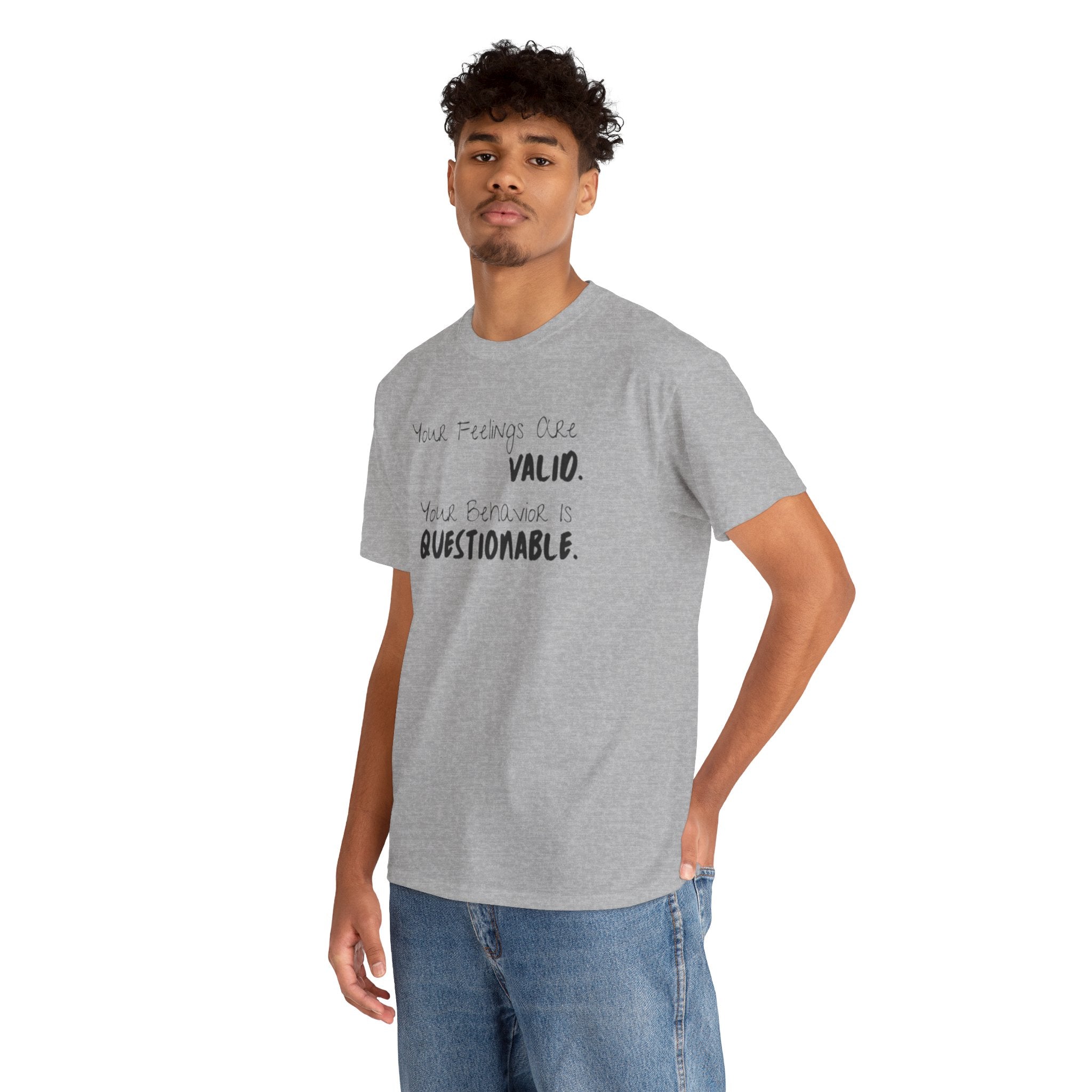 Valid Feelings T-Shirt — “Your Feelings Are Valid. Your Behavior Is Questionable.” Mental Health Graphic Tee