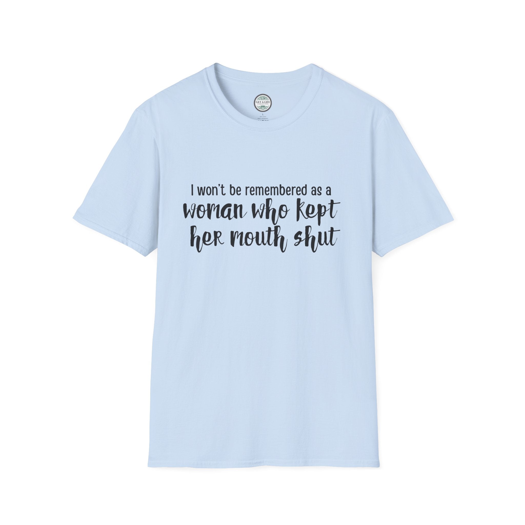 "I Won’t Be Remembered as a Woman Who Kept Her Mouth Shut" statement tee tshirt