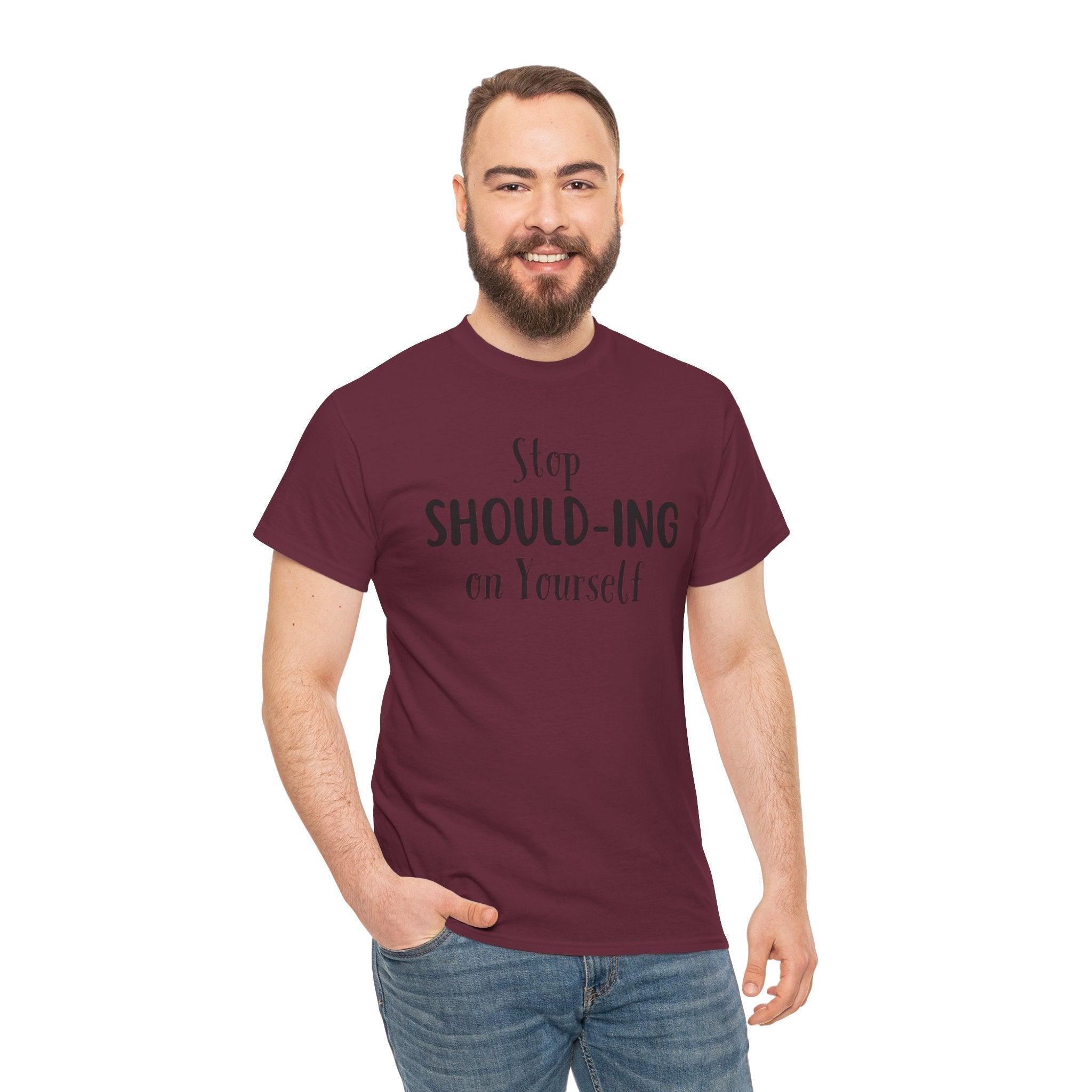 Stop Should-ing on Yourself T-Shirt