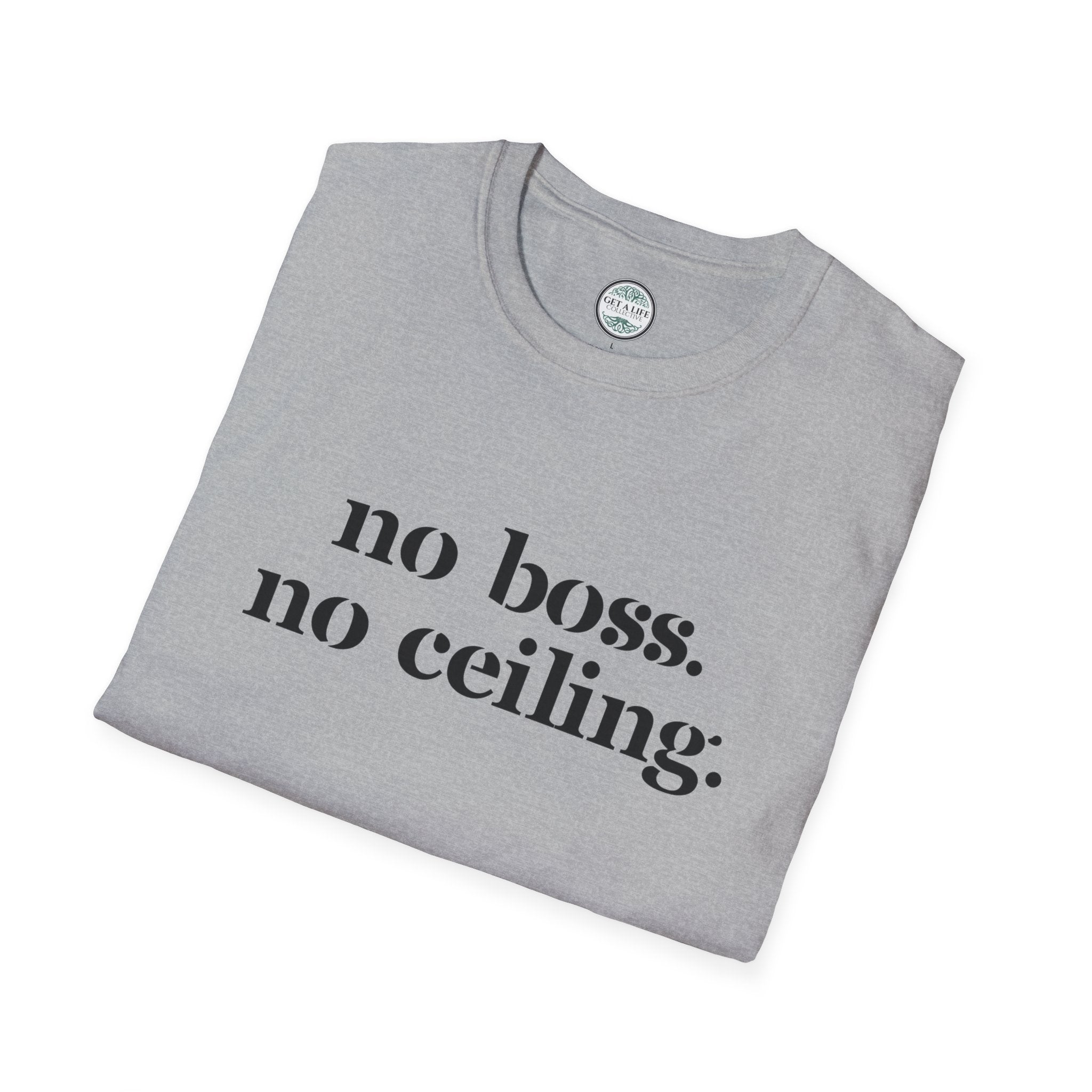 No Boss No Ceiling tee Unisex Softstyle T-Shirt