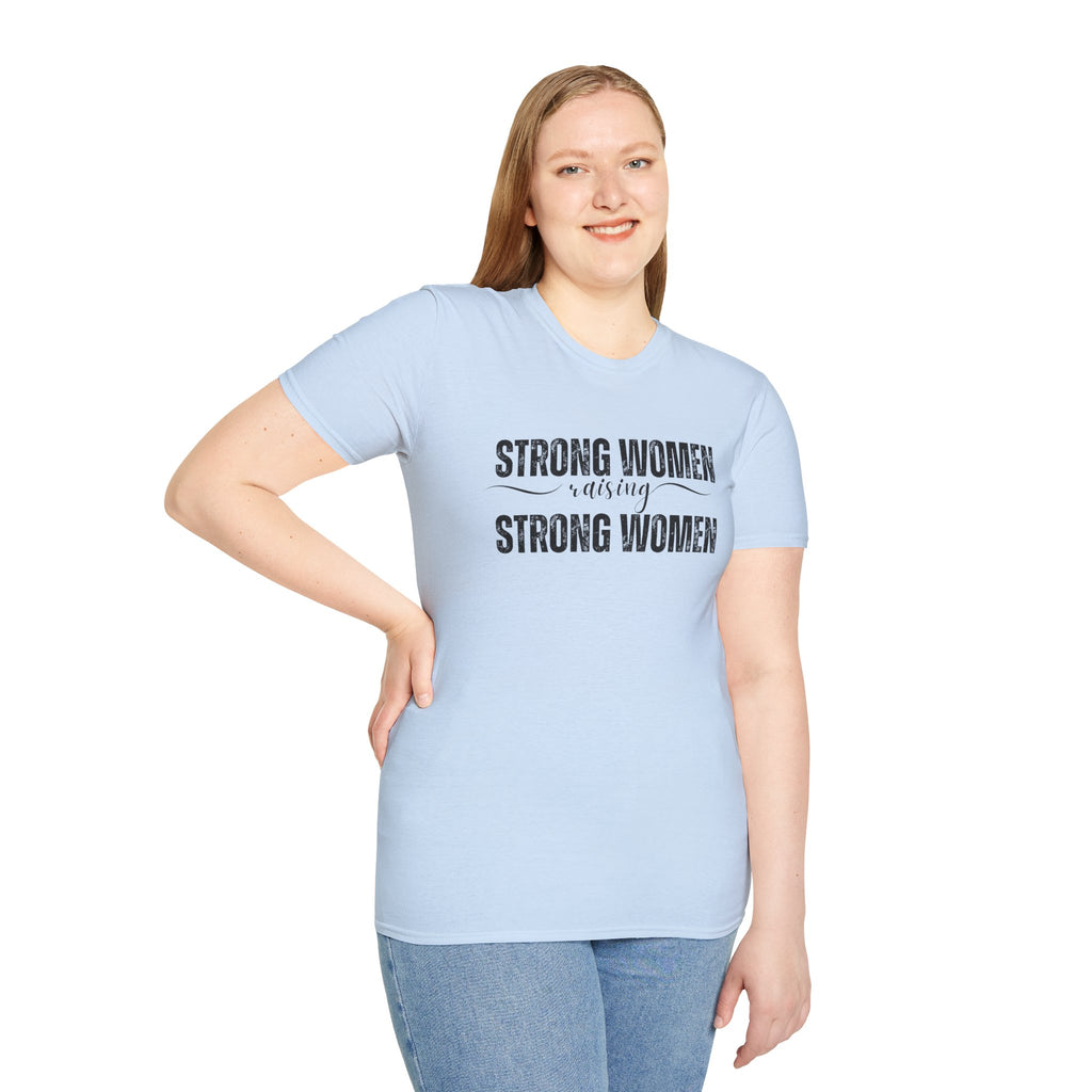 Strong Women Raising Strong Women T-Shirt — Feminist Empowerment Tee