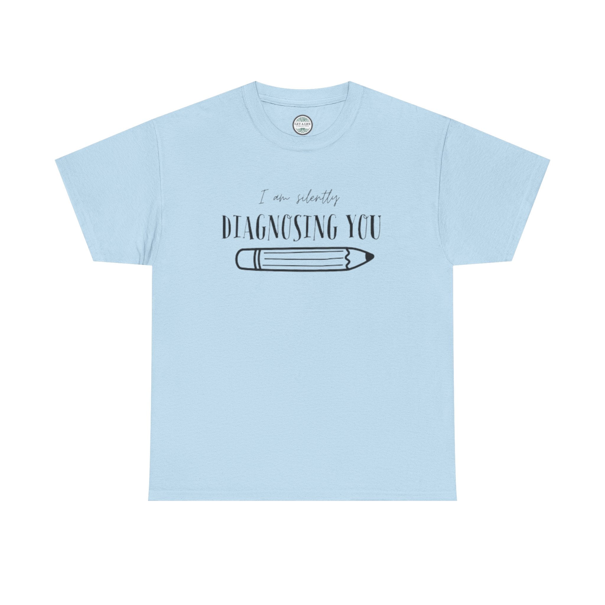 Diagnosing You T‑Shirt — Funny Pencil Graphic Medical Humor Tee