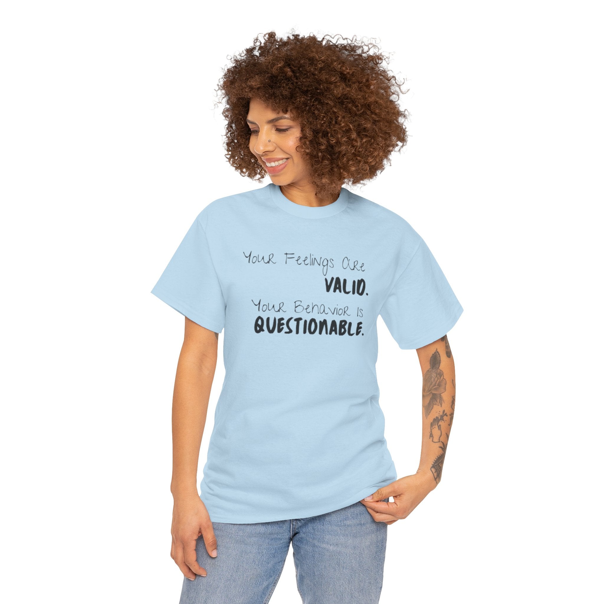 Valid Feelings T-Shirt — “Your Feelings Are Valid. Your Behavior Is Questionable.” Mental Health Graphic Tee