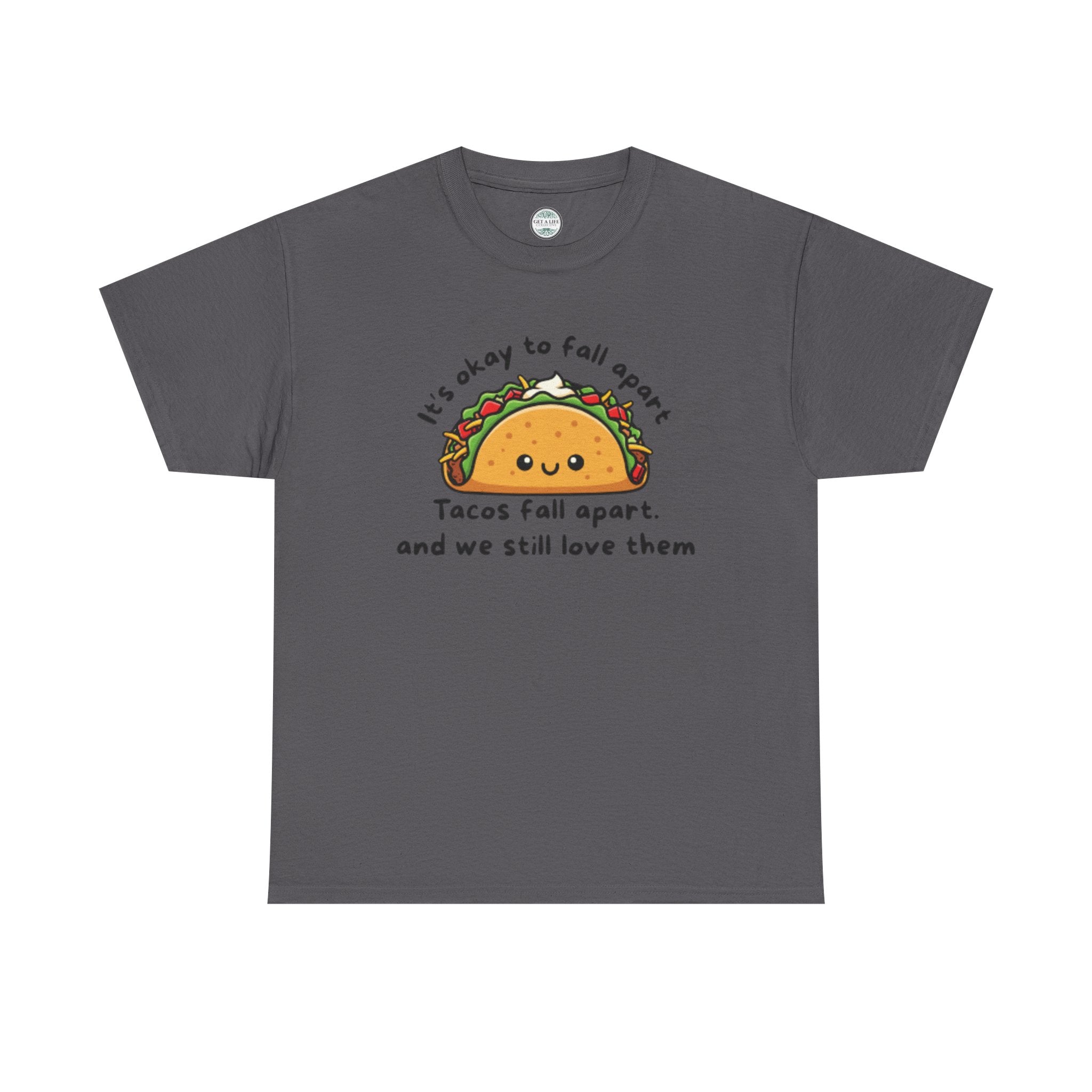 Taco Comfort Tee — "It’s Okay to Fall Apart, Tacos Fall Apart and We Still Love Them" Cute Taco Graphic T-Shirt
