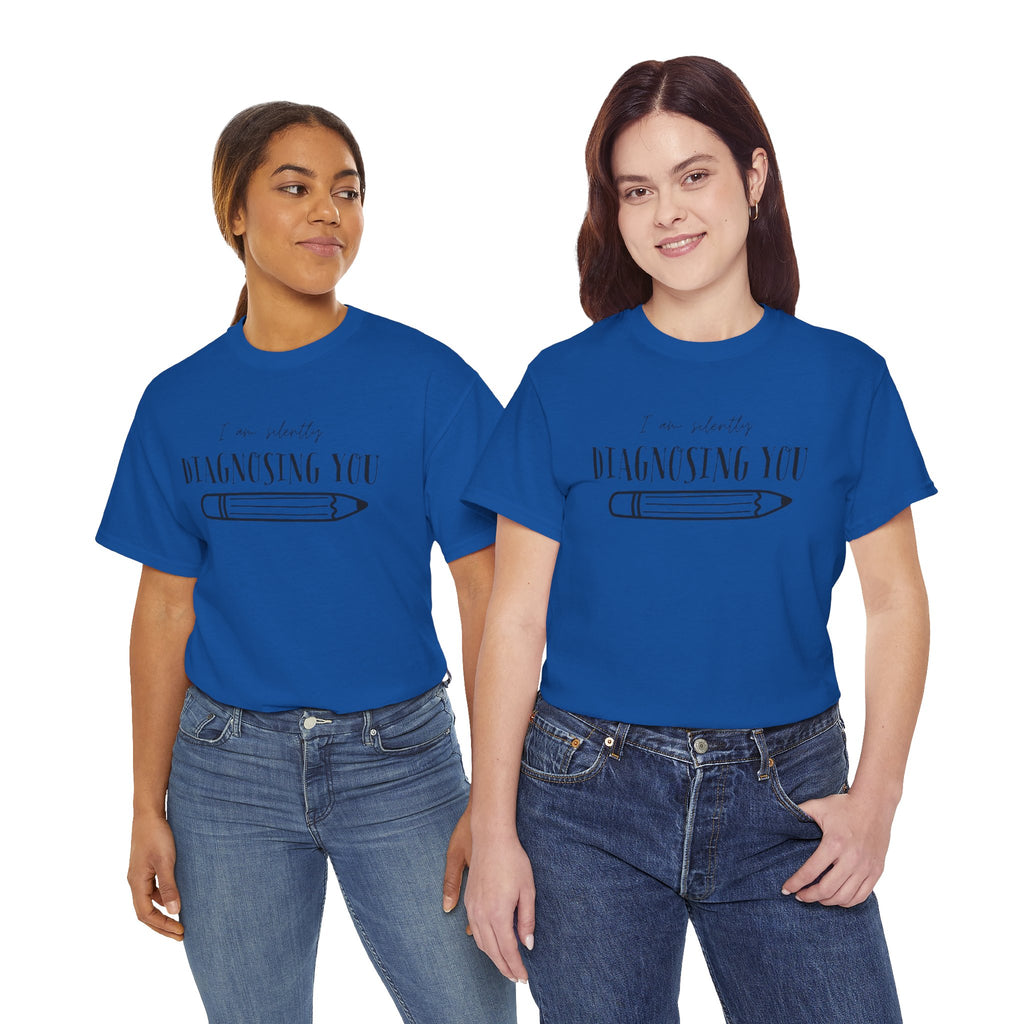 Diagnosing You T‑Shirt — Funny Pencil Graphic Medical Humor Tee