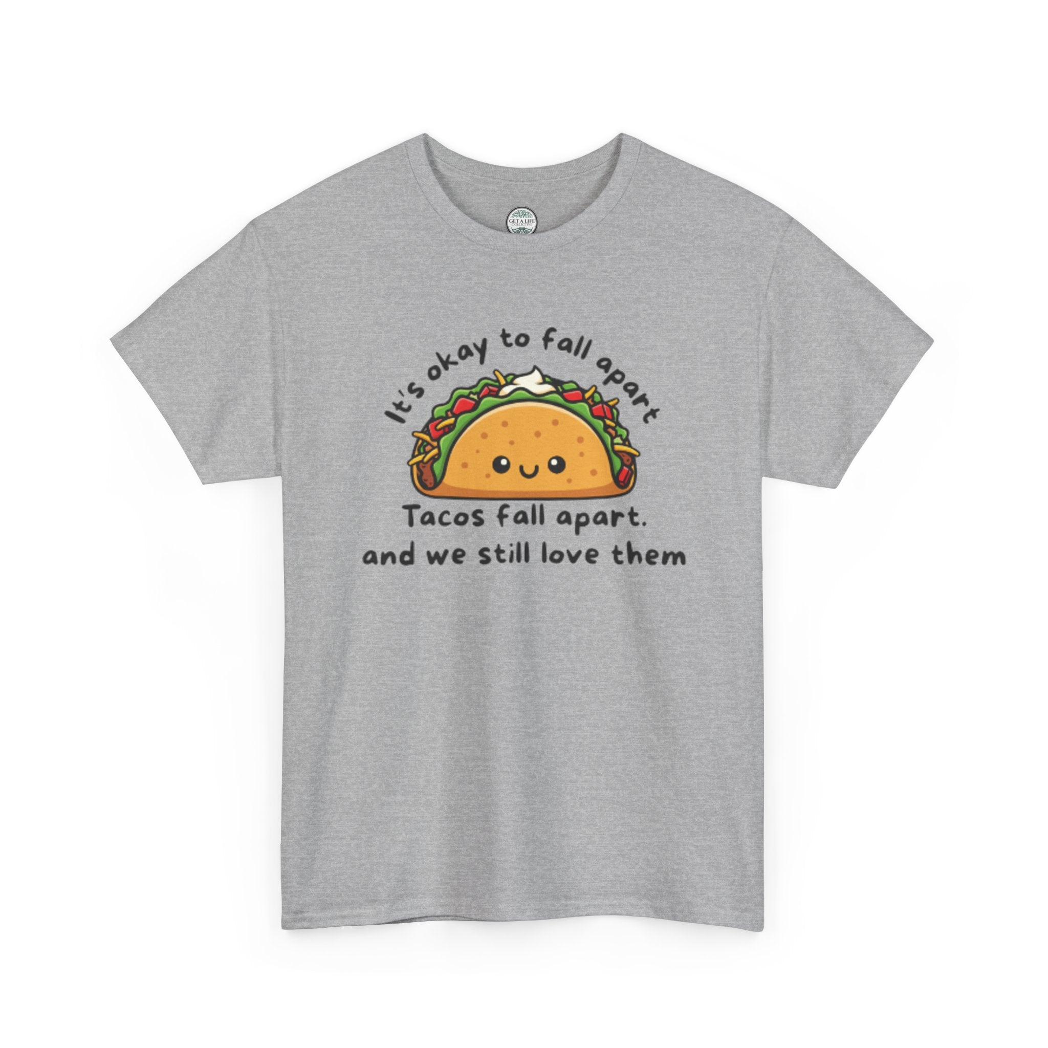 Taco Comfort Tee — "It’s Okay to Fall Apart, Tacos Fall Apart and We Still Love Them" Cute Taco Graphic T-Shirt