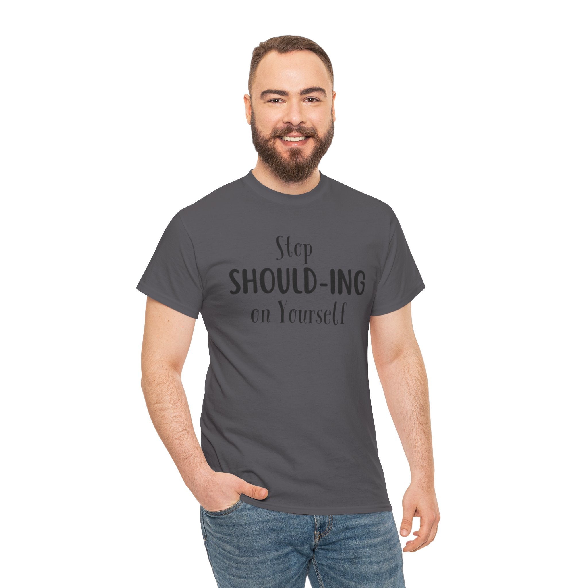 Stop Should-ing on Yourself T-Shirt