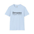 Dreams Require Action T-Shirt — Motivational Graphic Tee