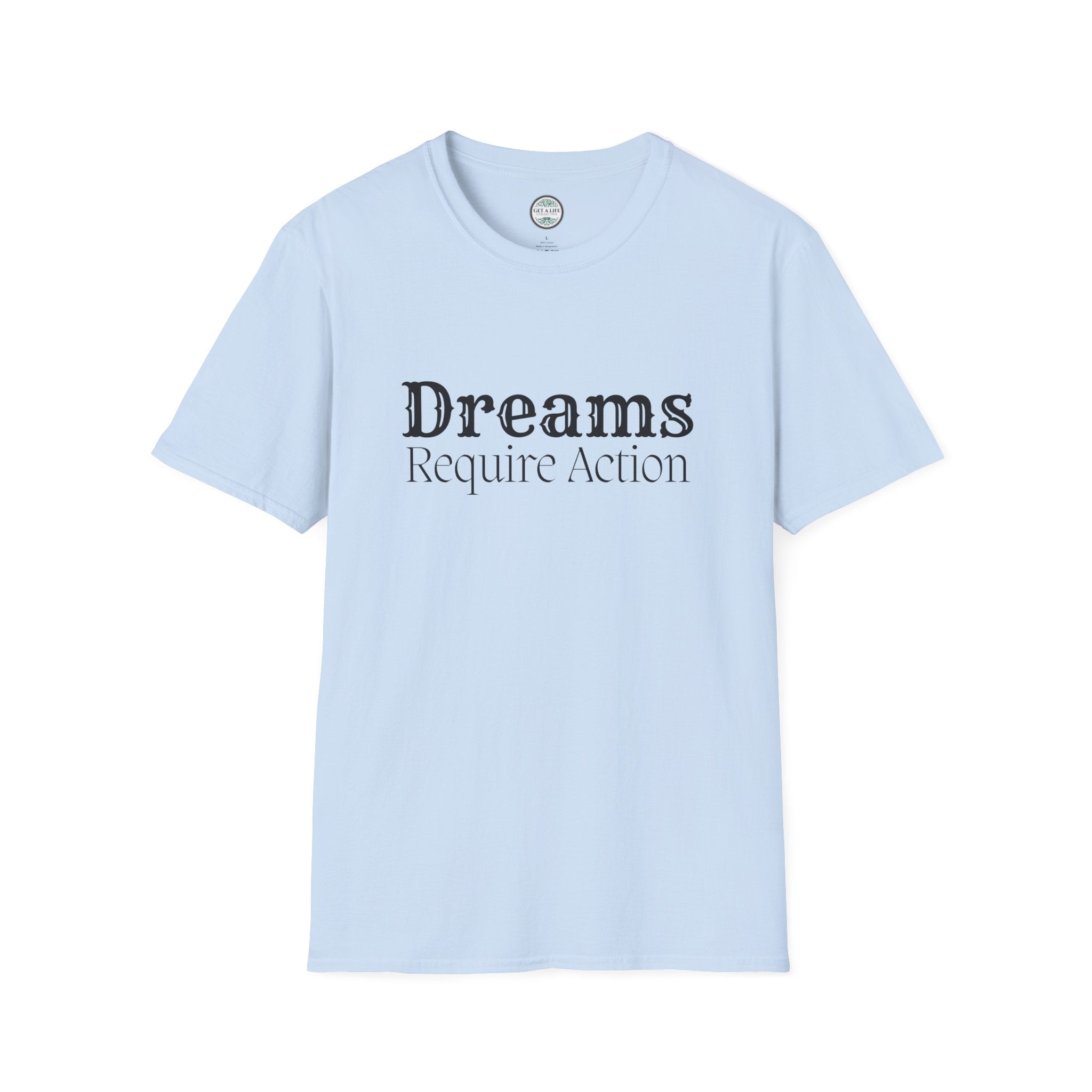 Dreams Require Action T-Shirt — Motivational Graphic Tee