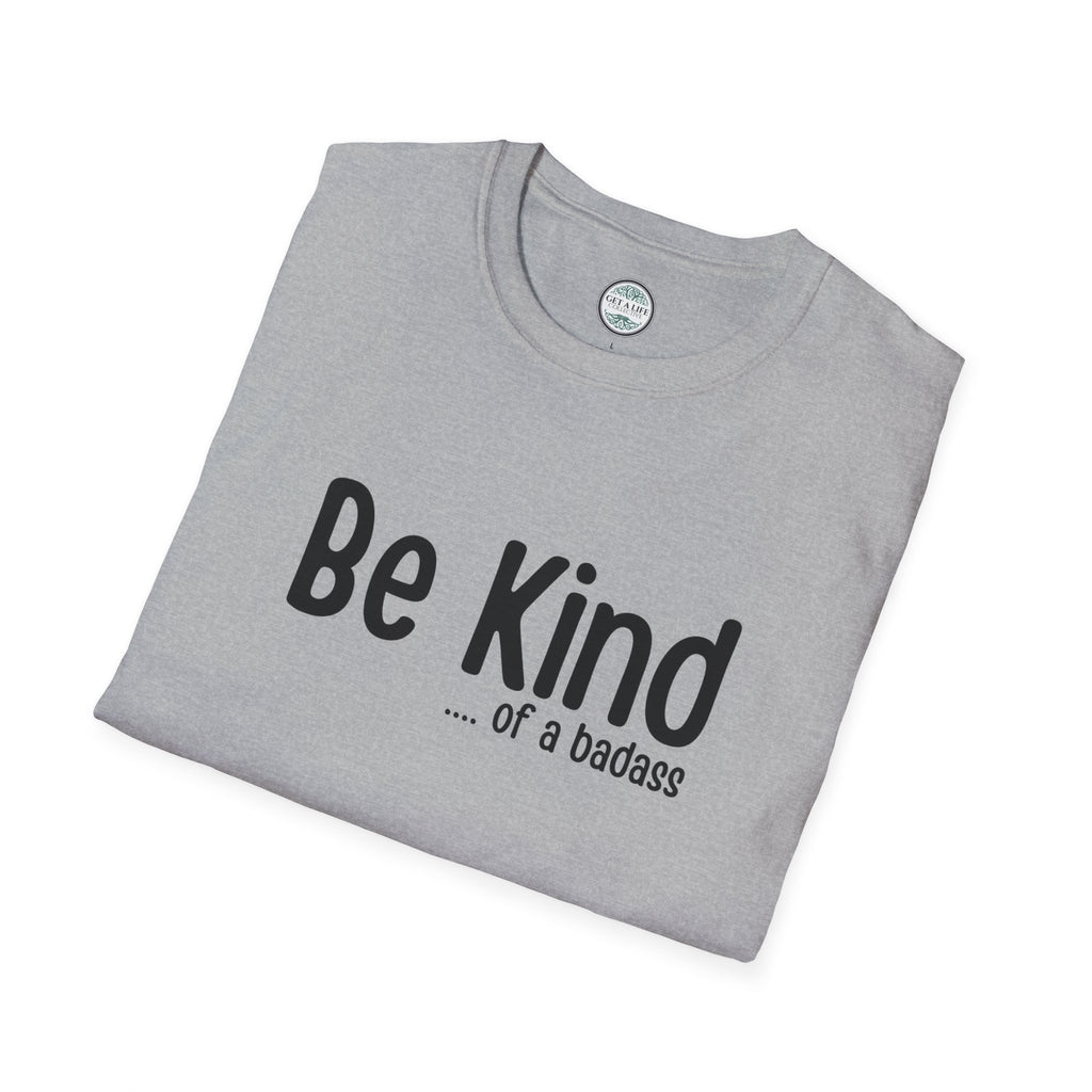 Be Kind...of a Badass T-Shirt