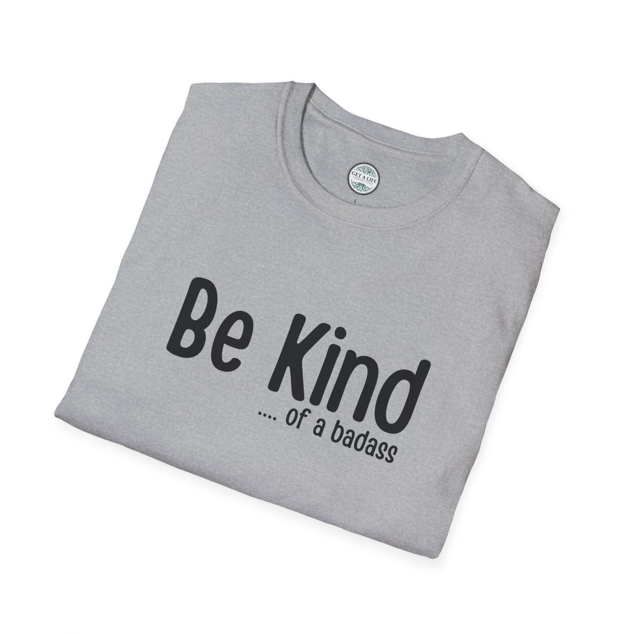 Be Kind...of a Badass T-Shirt
