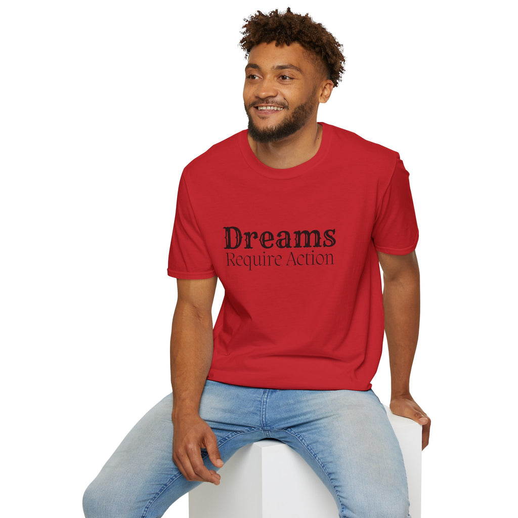 Dreams Require Action T-Shirt — Motivational Graphic Tee