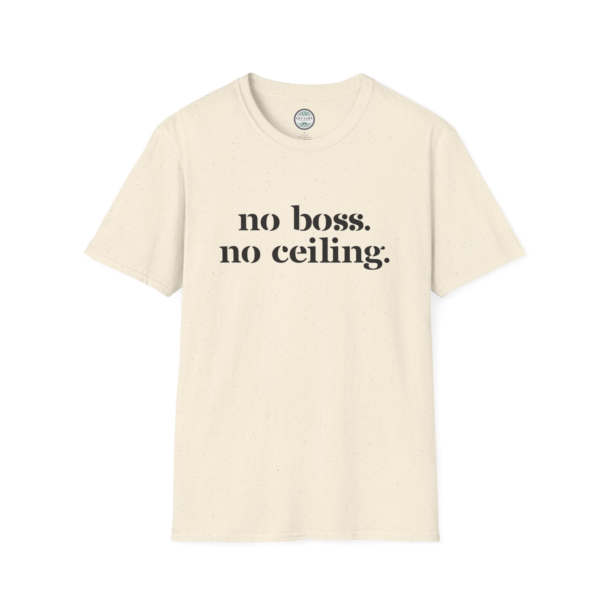 No Boss No Ceiling tee Unisex Softstyle T-Shirt