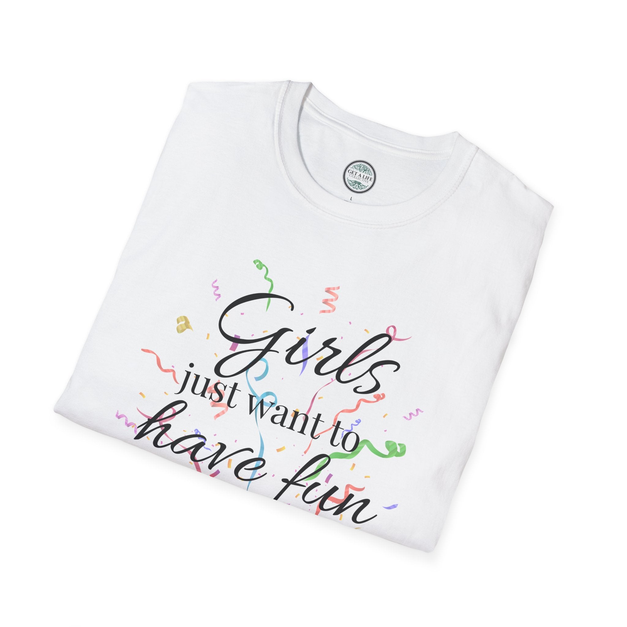 Girls Just Want to Have Fun T-Shirt — Retro Script Party Tee