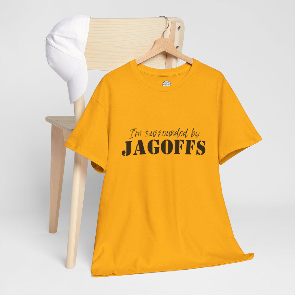 I'm Surrounded by Jagoffs T-Shirt — Funny Sarcastic Novelty Tee