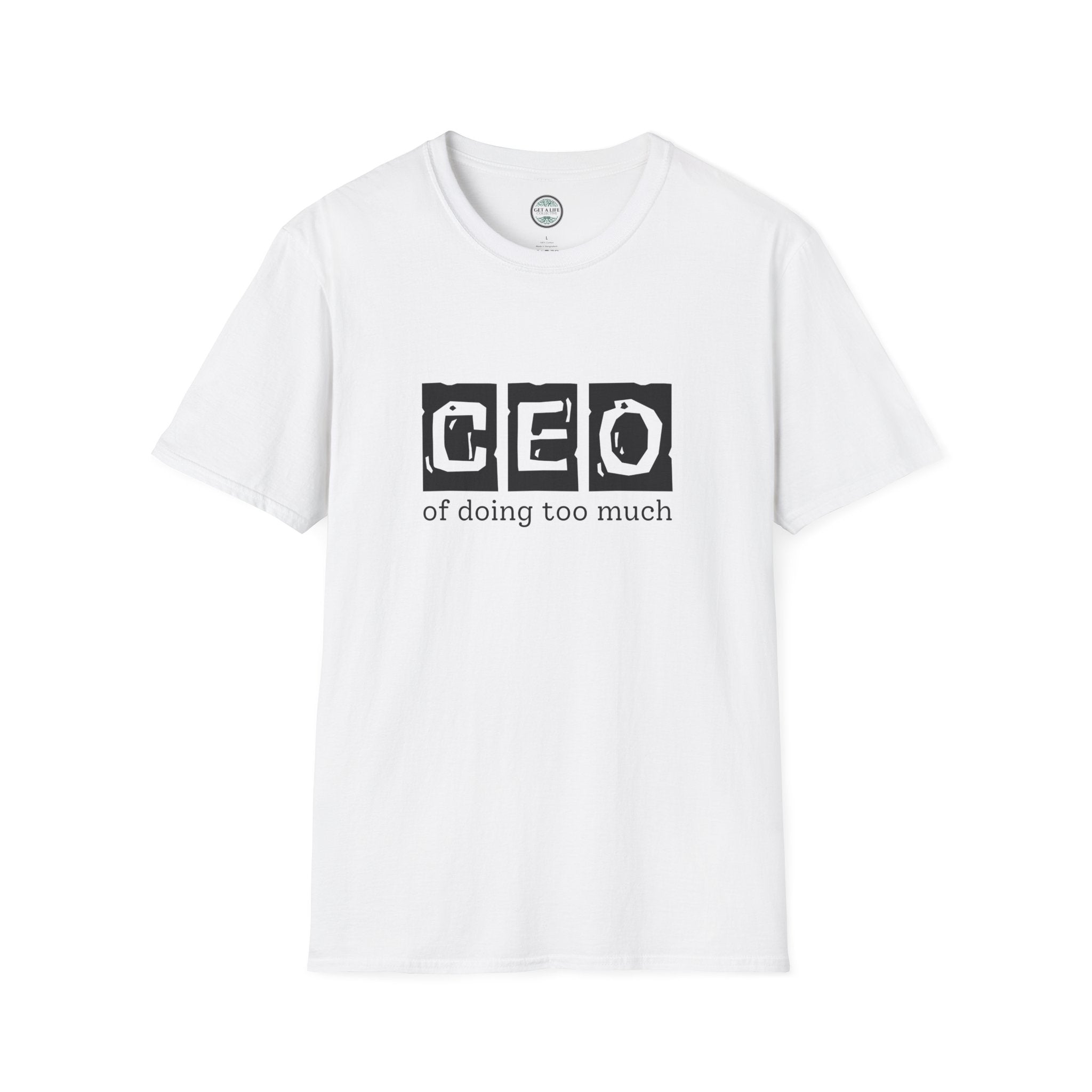 CEO of Doing Too Much T-Shirt