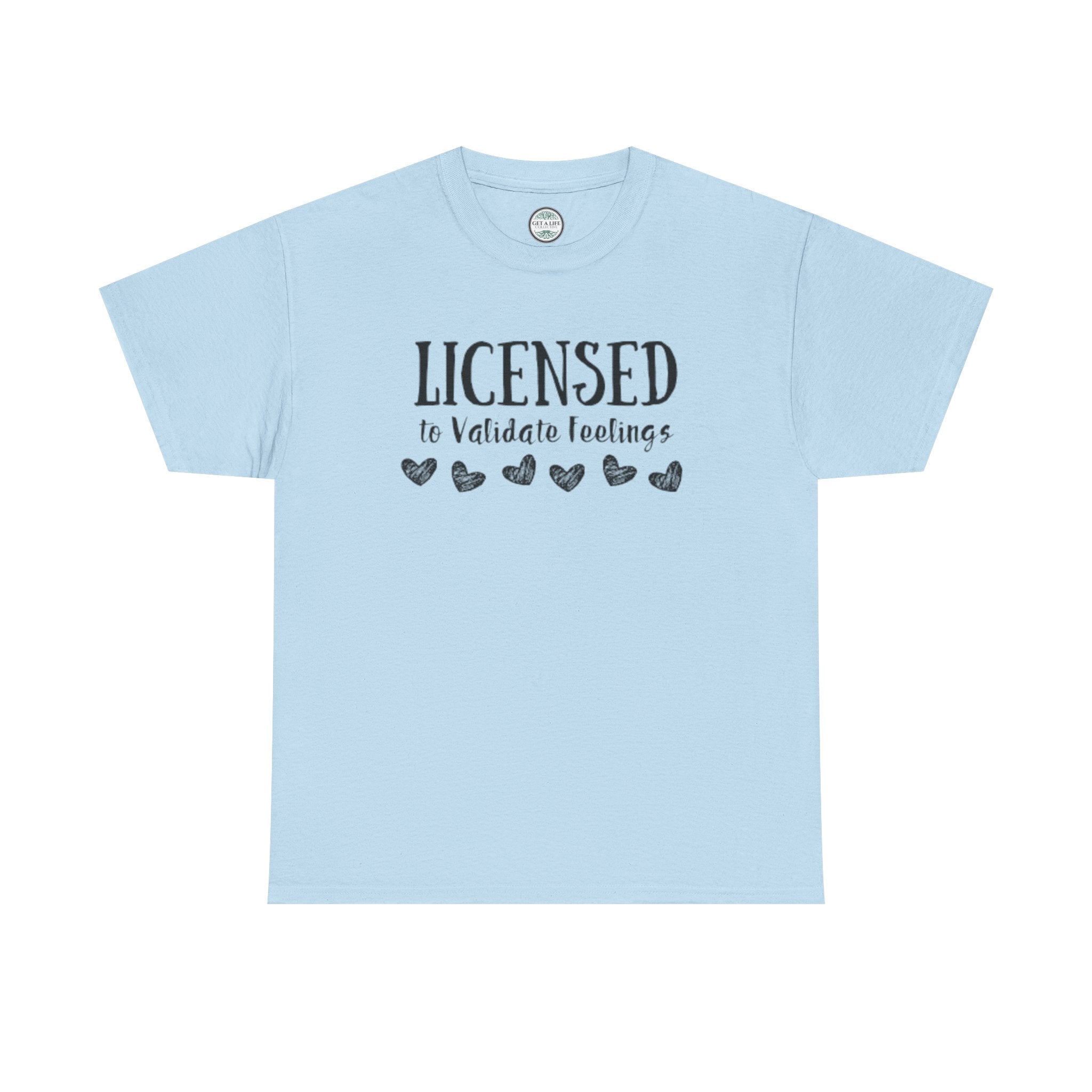 Licensed to Validate Feelings Tee — Cute Self-Care Graphic T-Shirt