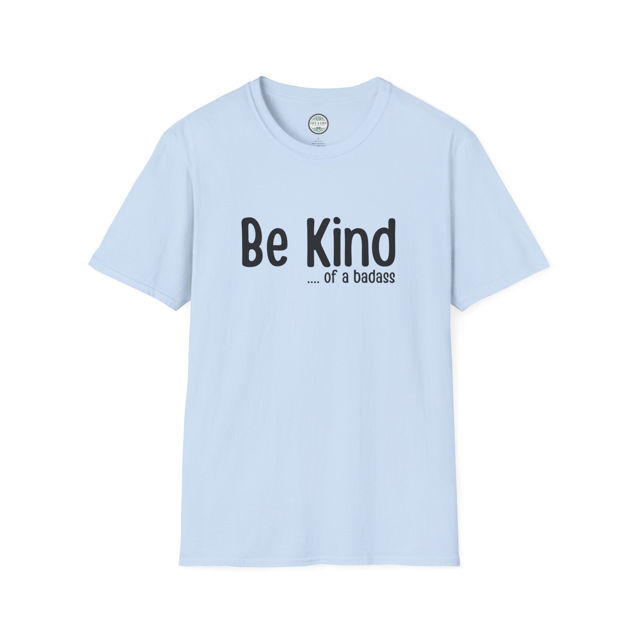 Be Kind...of a Badass T-Shirt