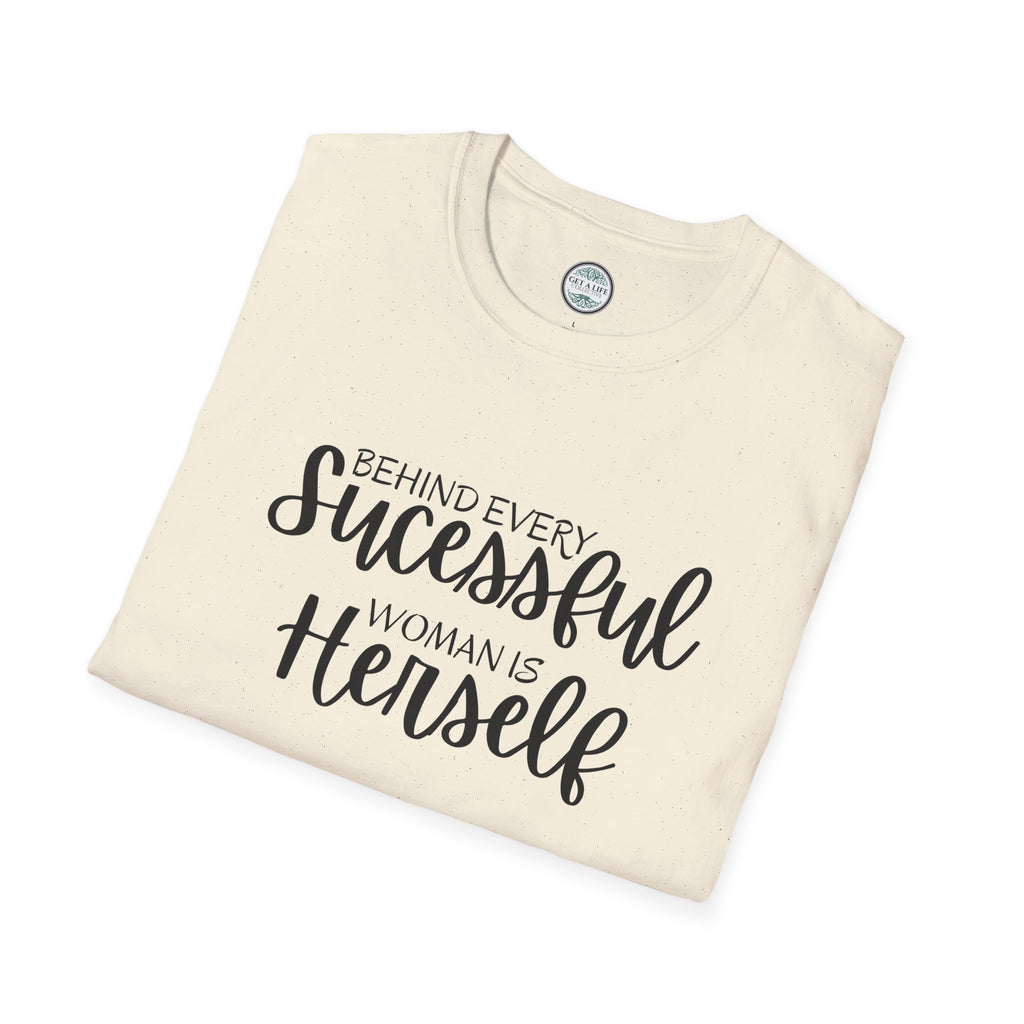 "Behind Every Successful Woman Is Herself" Inspirational Women's Tee tshirt
