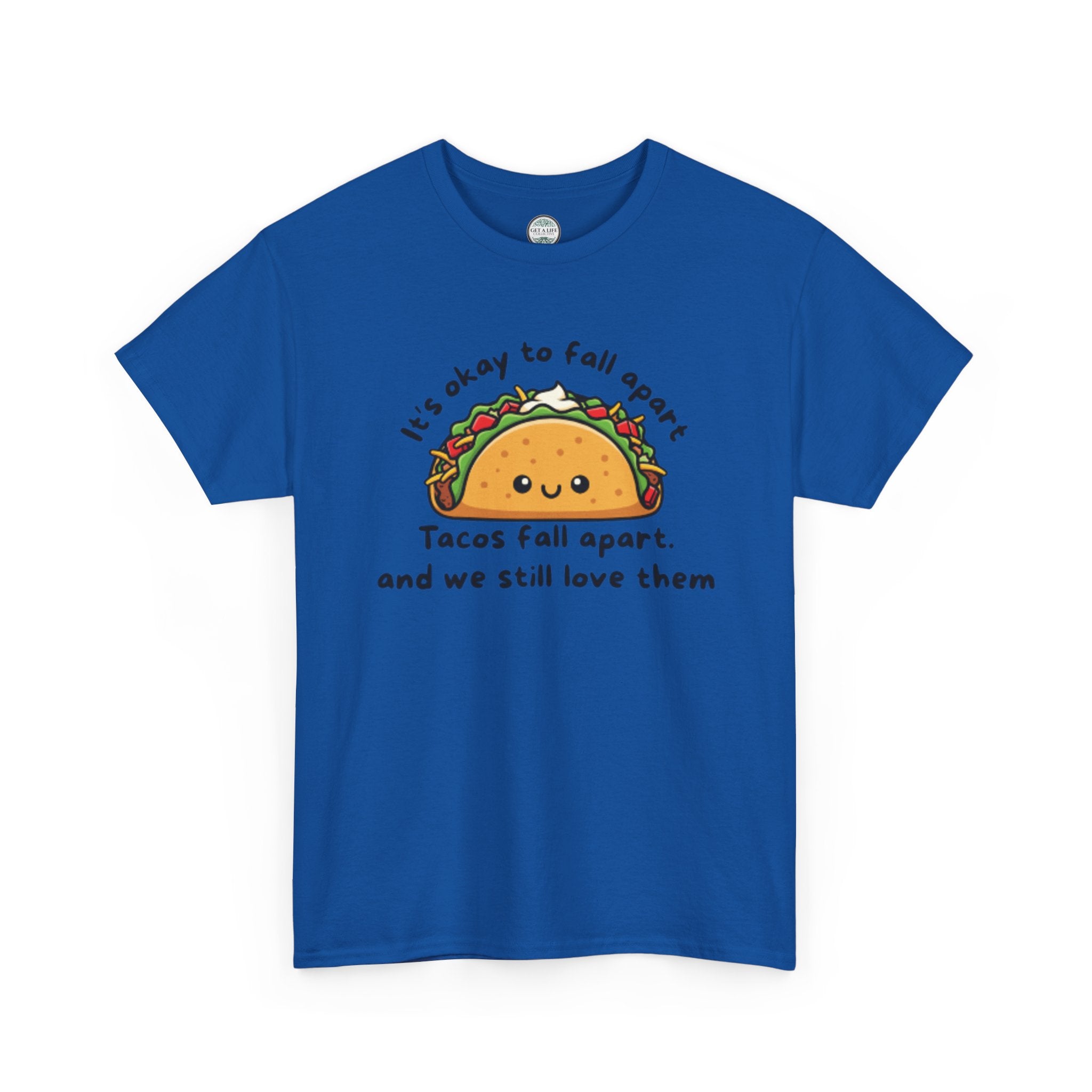 Taco Comfort Tee — "It’s Okay to Fall Apart, Tacos Fall Apart and We Still Love Them" Cute Taco Graphic T-Shirt