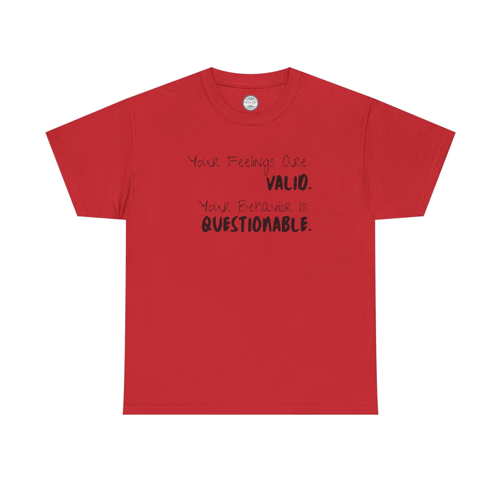 Valid Feelings T-Shirt — “Your Feelings Are Valid. Your Behavior Is Questionable.” Mental Health Graphic Tee
