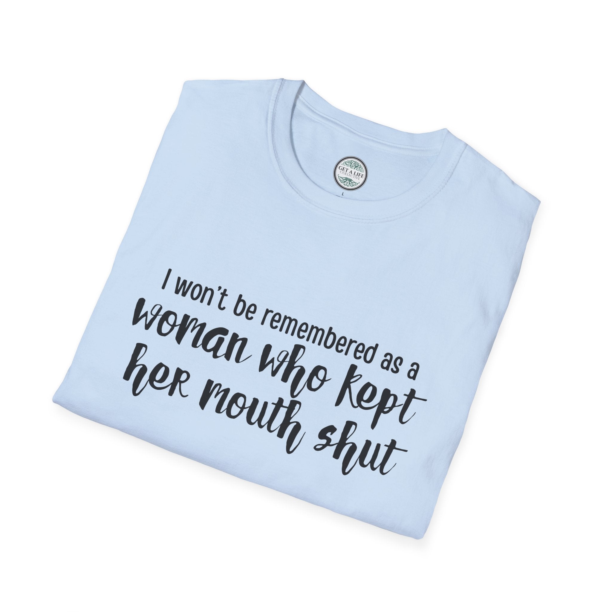 "I Won’t Be Remembered as a Woman Who Kept Her Mouth Shut" statement tee tshirt