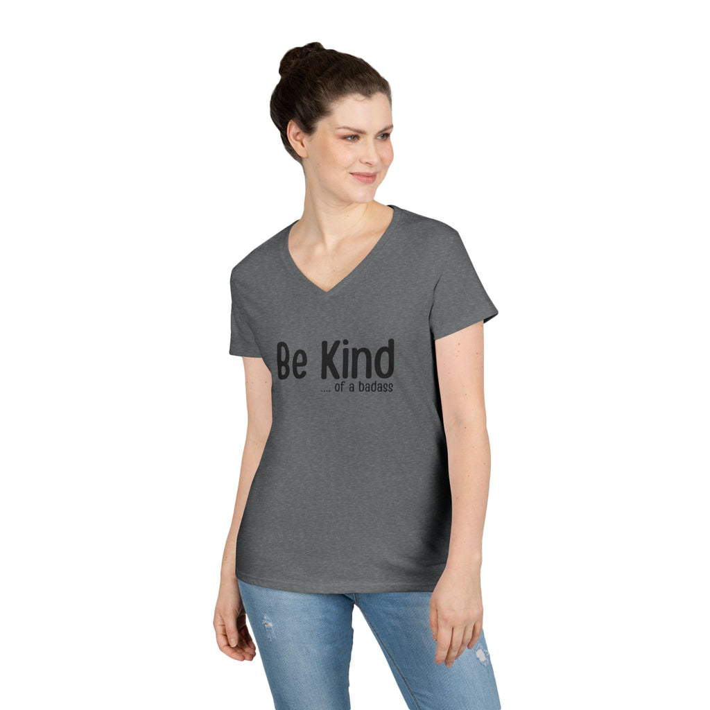 Be Kind...of a Badass V-Neck Tee — Inspirational Feminine Graphic T-Shirt