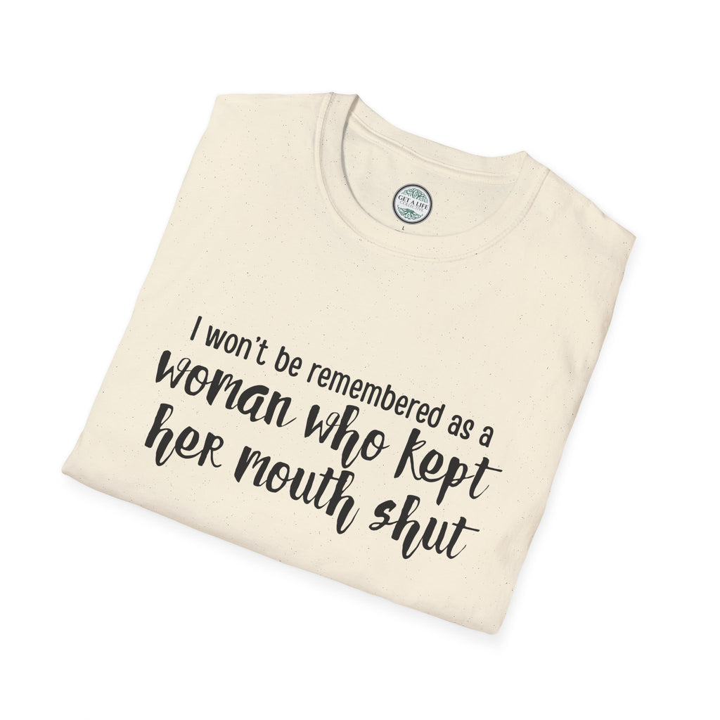 "I Won’t Be Remembered as a Woman Who Kept Her Mouth Shut" statement tee tshirt