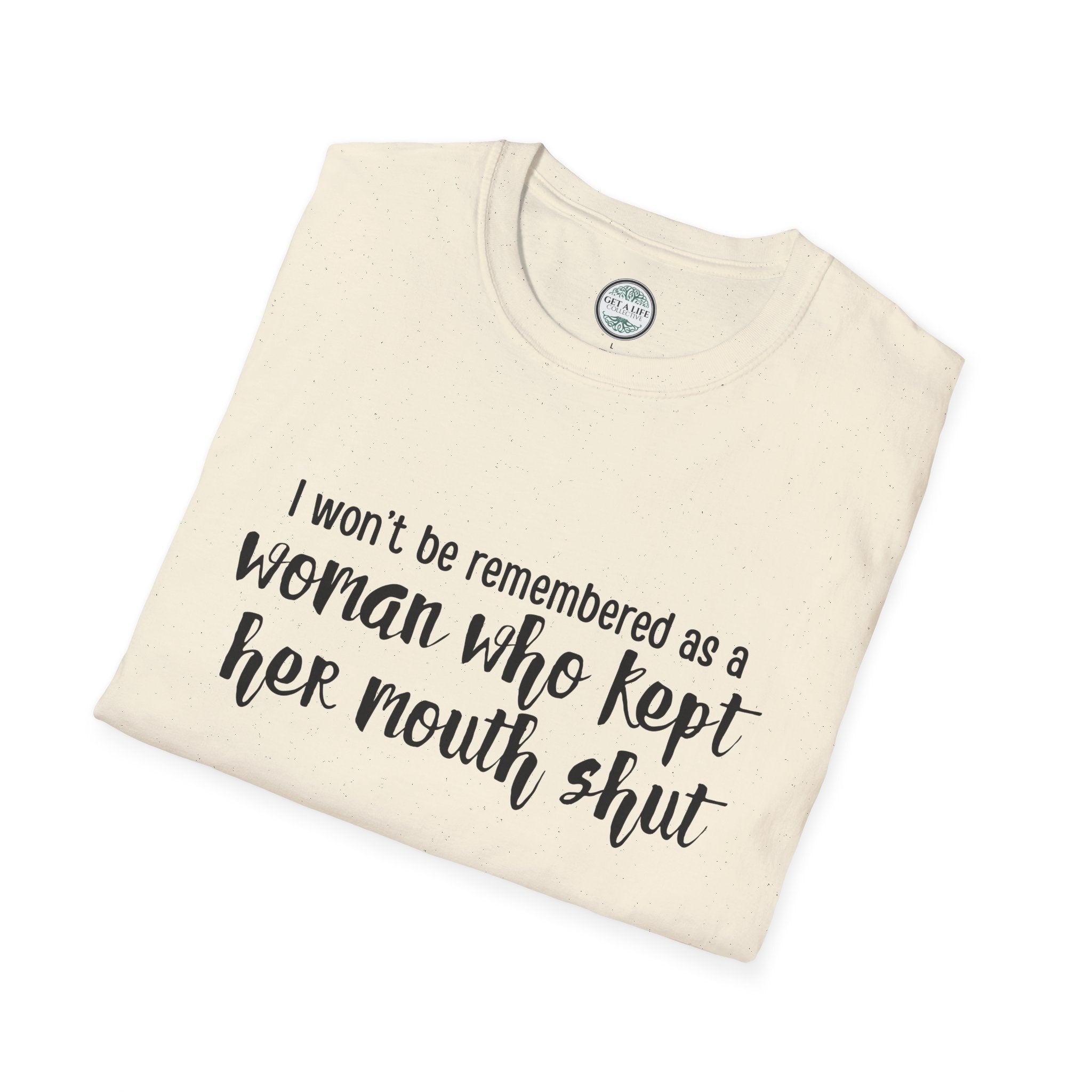 "I Won’t Be Remembered as a Woman Who Kept Her Mouth Shut" statement tee tshirt