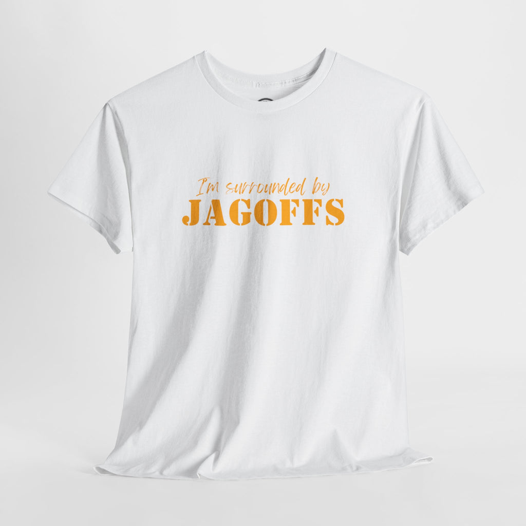 T-Shirt — "I'm Surrounded by Jagoffs" Funny Novelty Tee