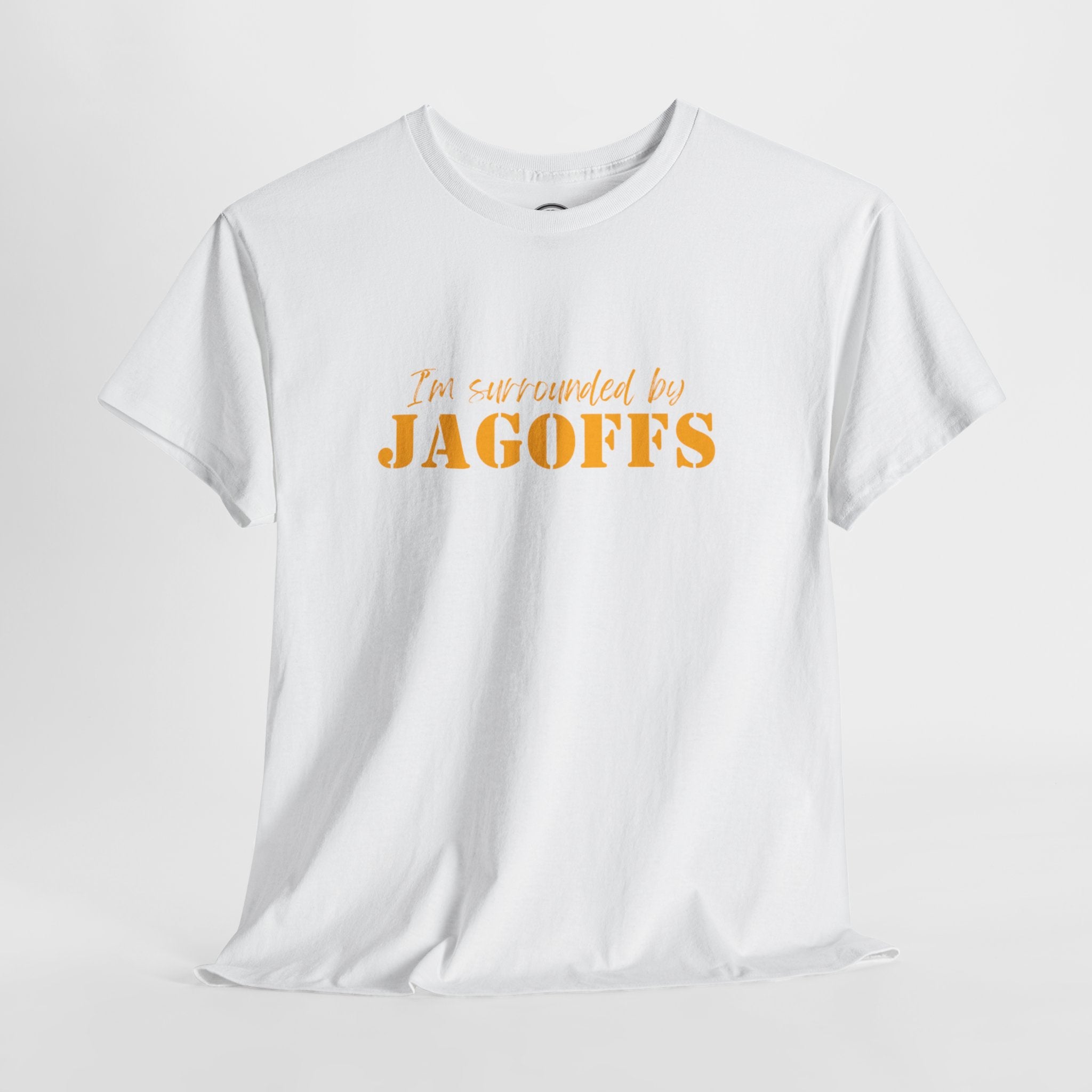 T-Shirt — "I'm Surrounded by Jagoffs" Funny Novelty Tee