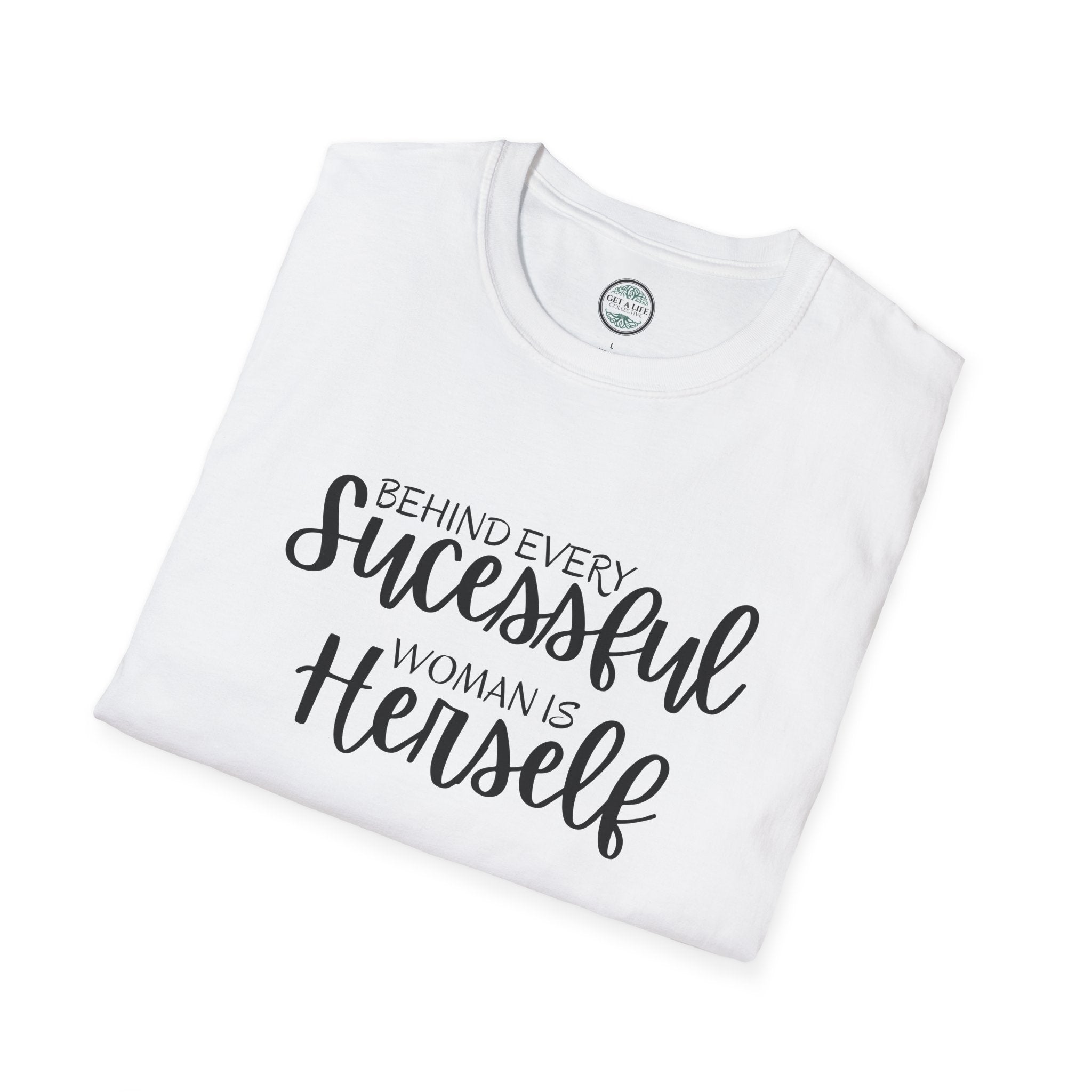 "Behind Every Successful Woman Is Herself" Inspirational Women's Tee tshirt