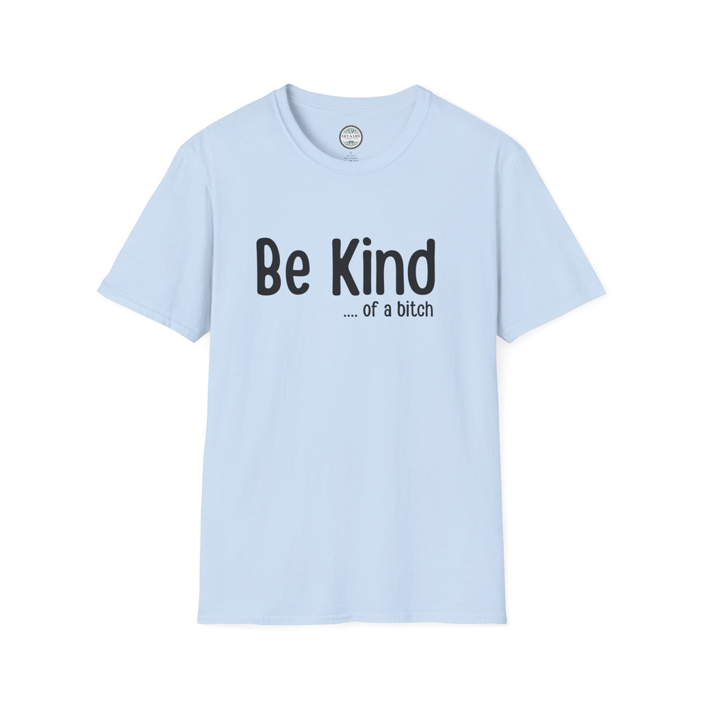 "Be Kind (of a bitch)" Funny Sarcastic Graphic Tee tshirt