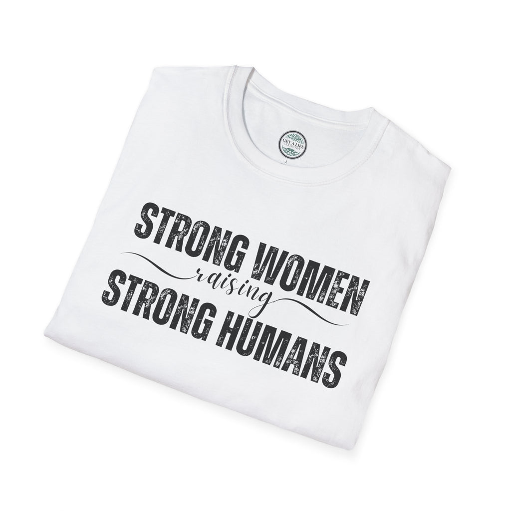 Strong Women Raising Strong Humans T-Shirt