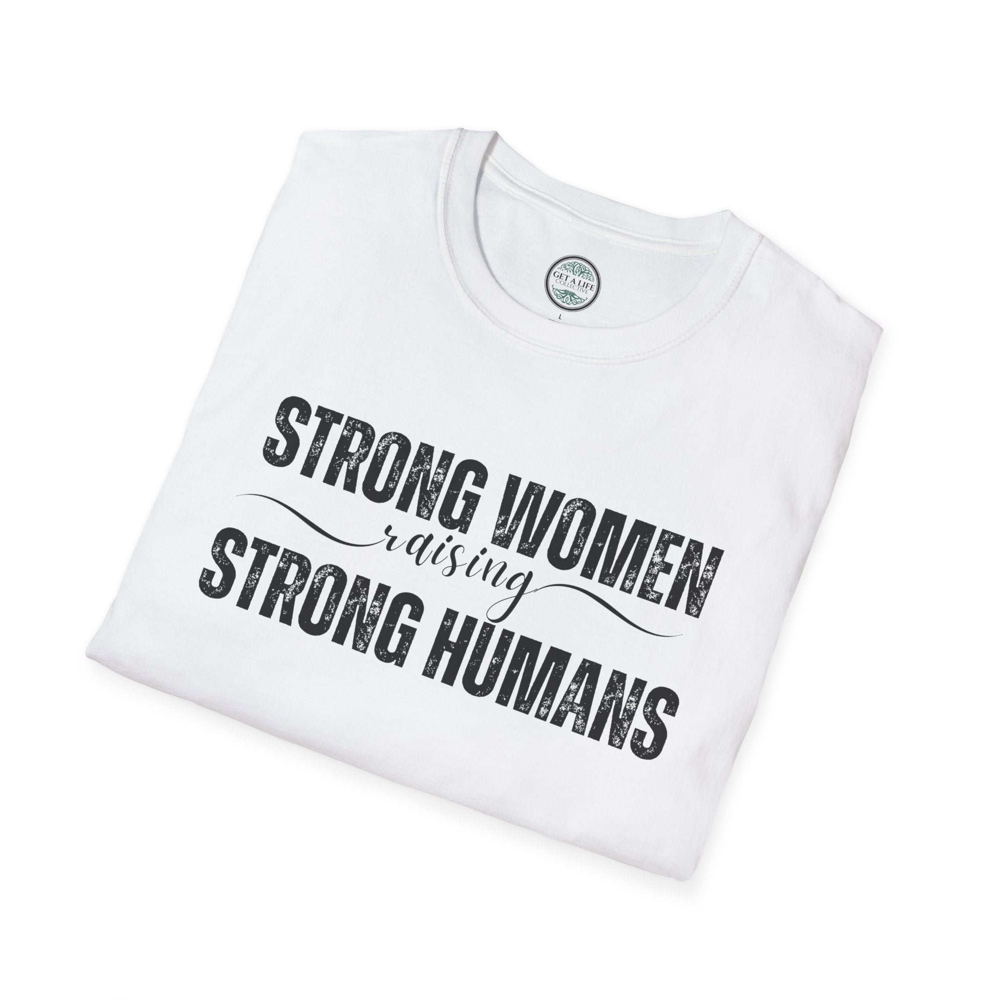 Strong Women Raising Strong Humans T-Shirt