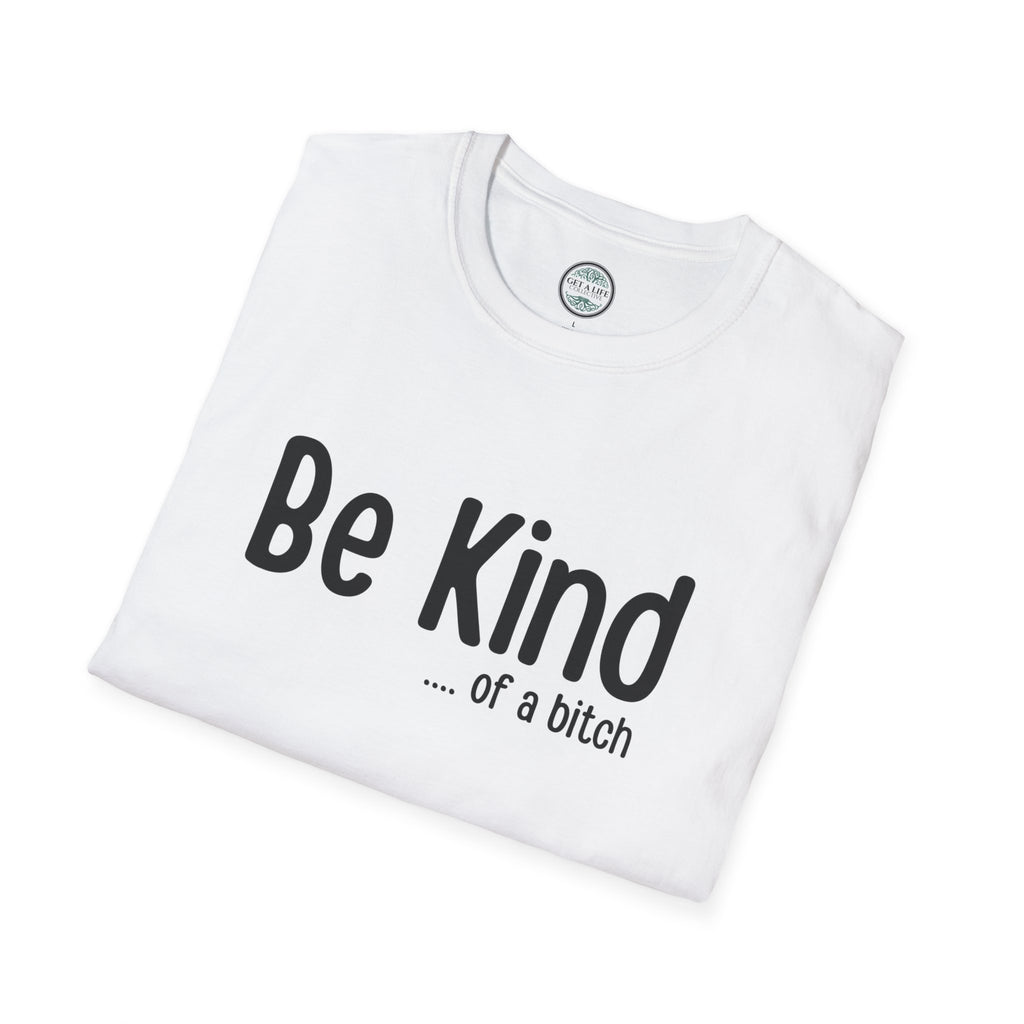 "Be Kind (of a bitch)" Funny Sarcastic Graphic Tee tshirt