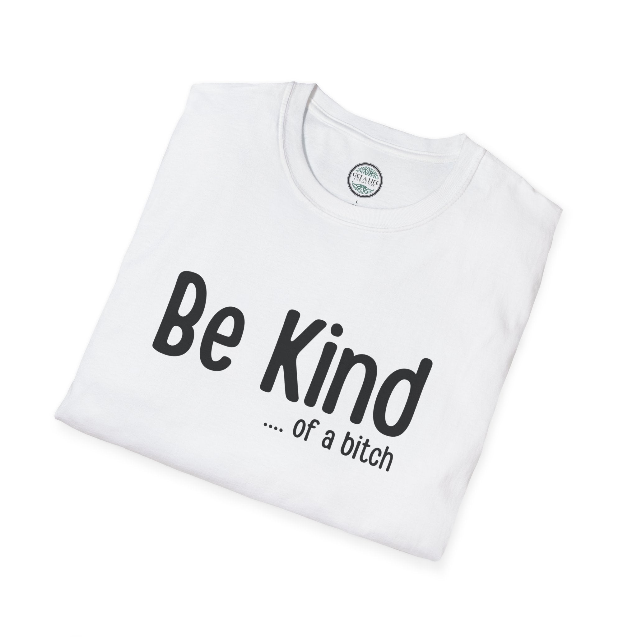 "Be Kind (of a bitch)" Funny Sarcastic Graphic Tee tshirt