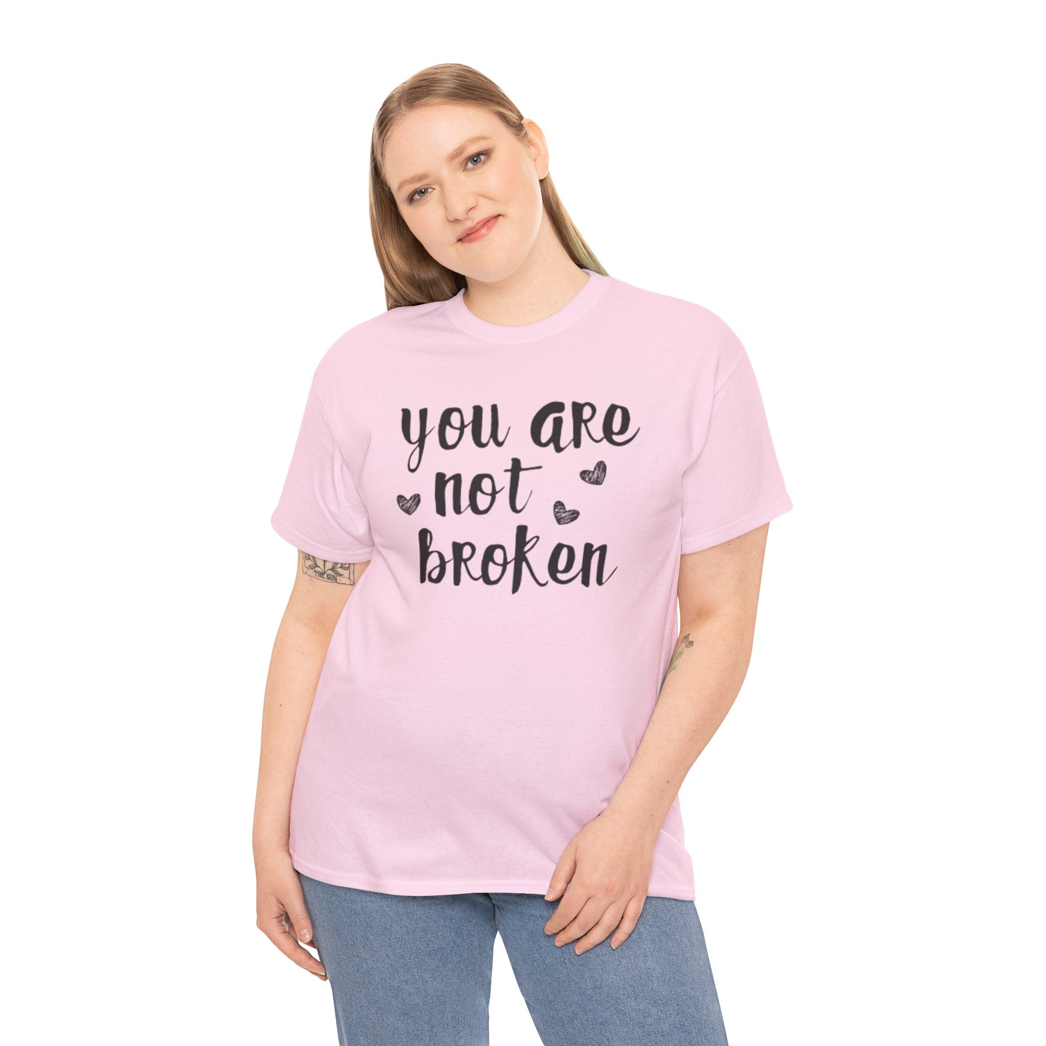 You Are Not Broken T-Shirt — Inspirational Mental Health Tee