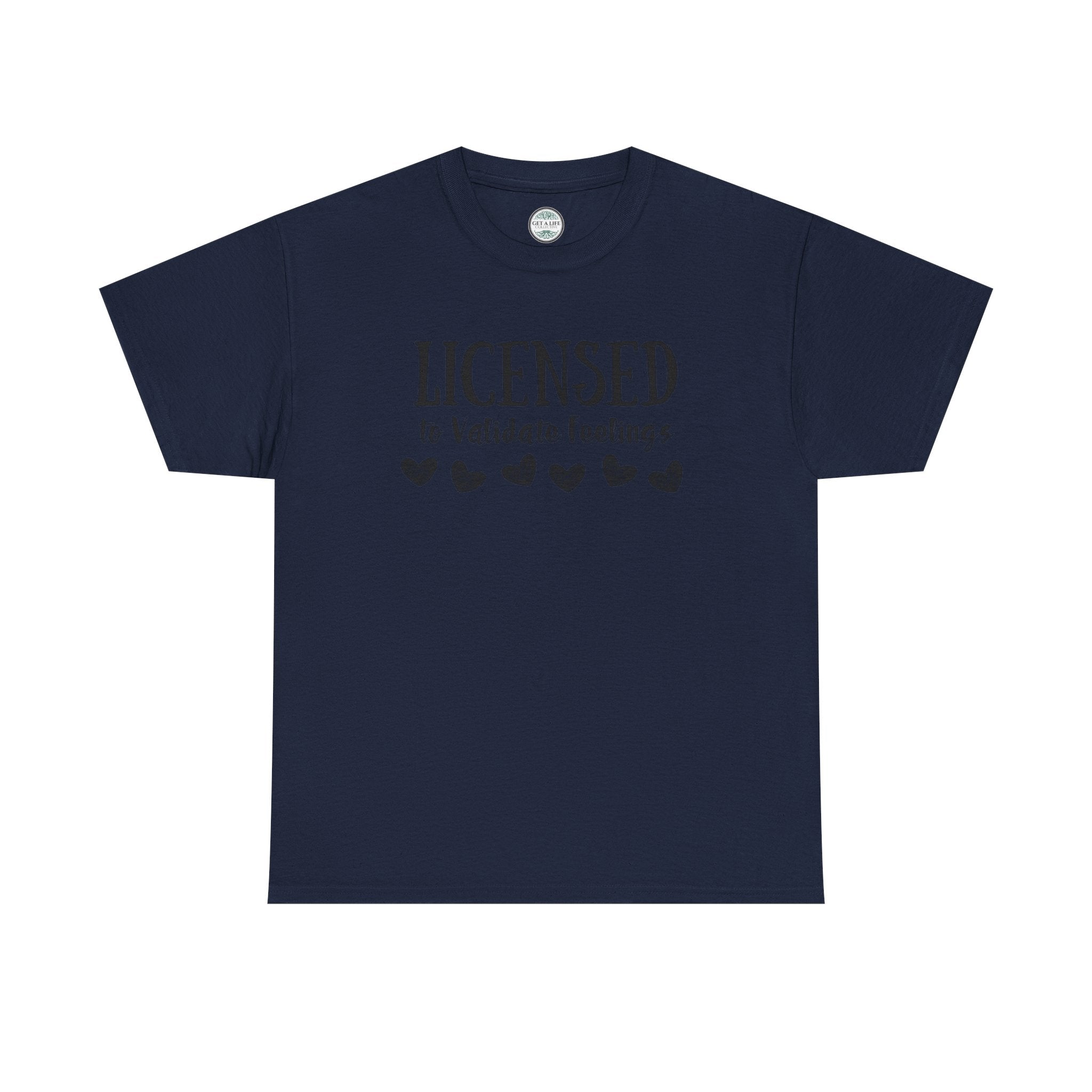 Licensed to Validate Feelings Tee — Cute Self-Care Graphic T-Shirt