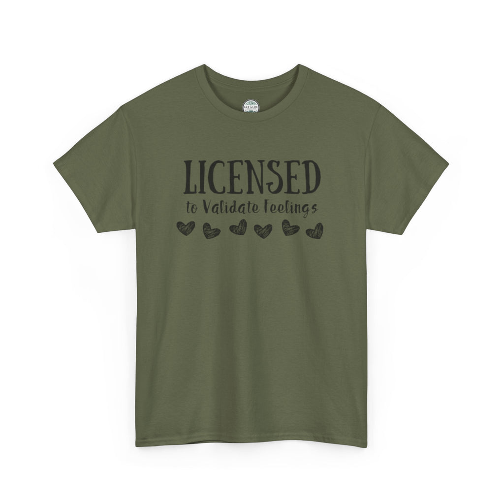 Licensed to Validate Feelings Tee — Cute Self-Care Graphic T-Shirt