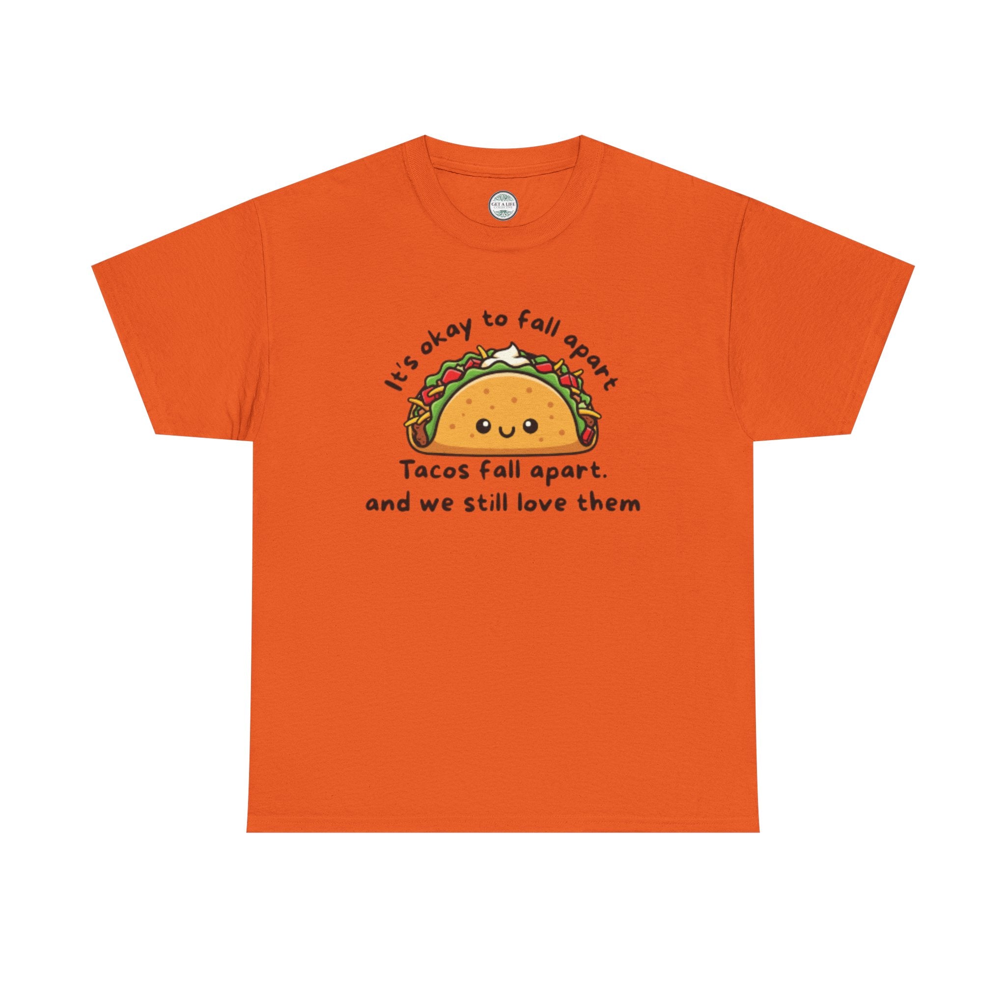 Taco Comfort Tee — "It’s Okay to Fall Apart, Tacos Fall Apart and We Still Love Them" Cute Taco Graphic T-Shirt