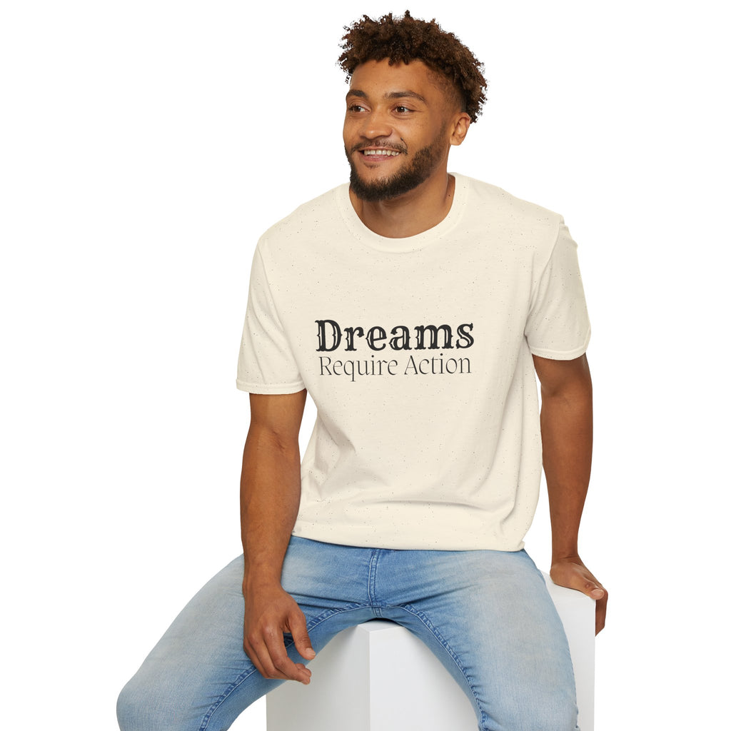 Dreams Require Action T-Shirt — Motivational Graphic Tee