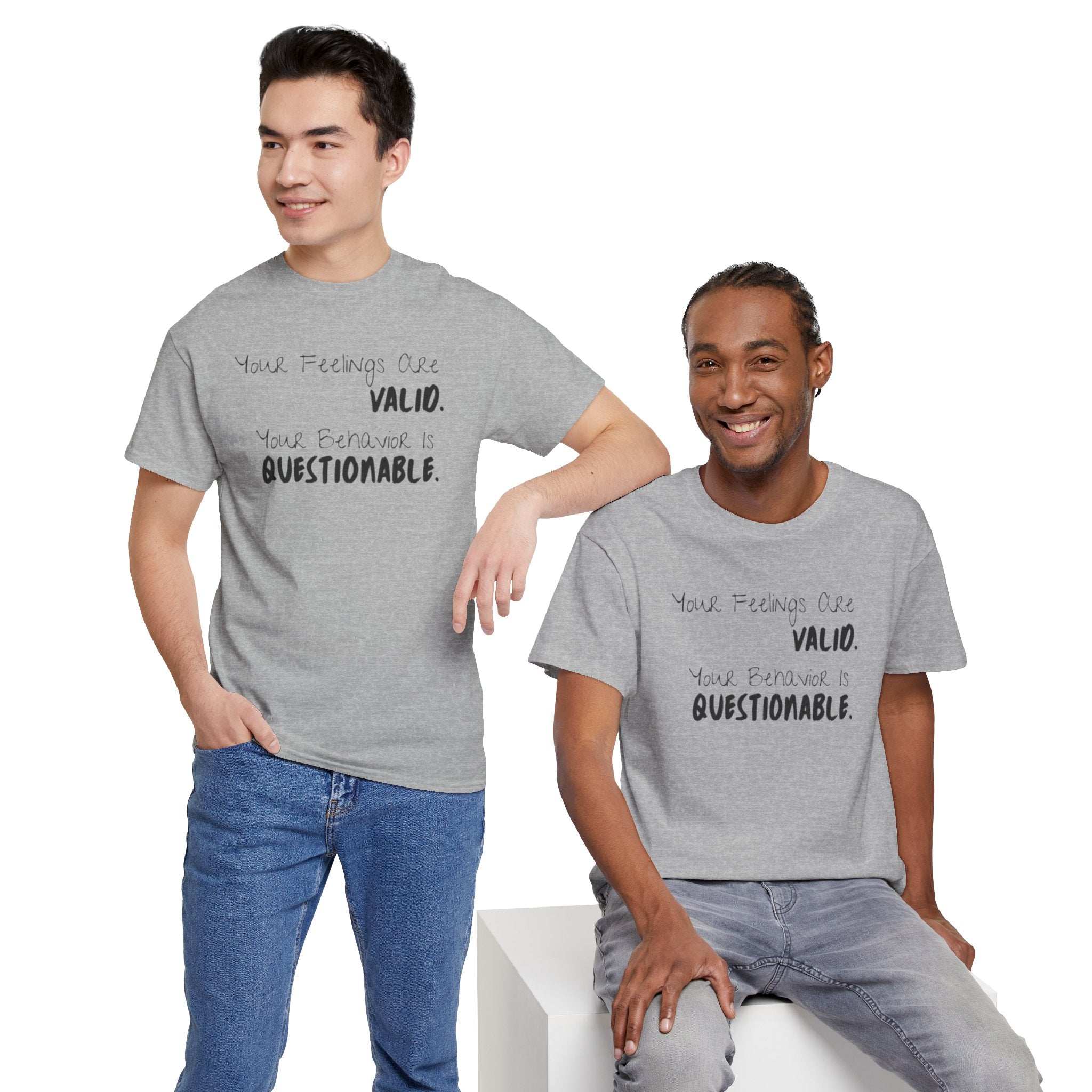 Valid Feelings T-Shirt — “Your Feelings Are Valid. Your Behavior Is Questionable.” Mental Health Graphic Tee