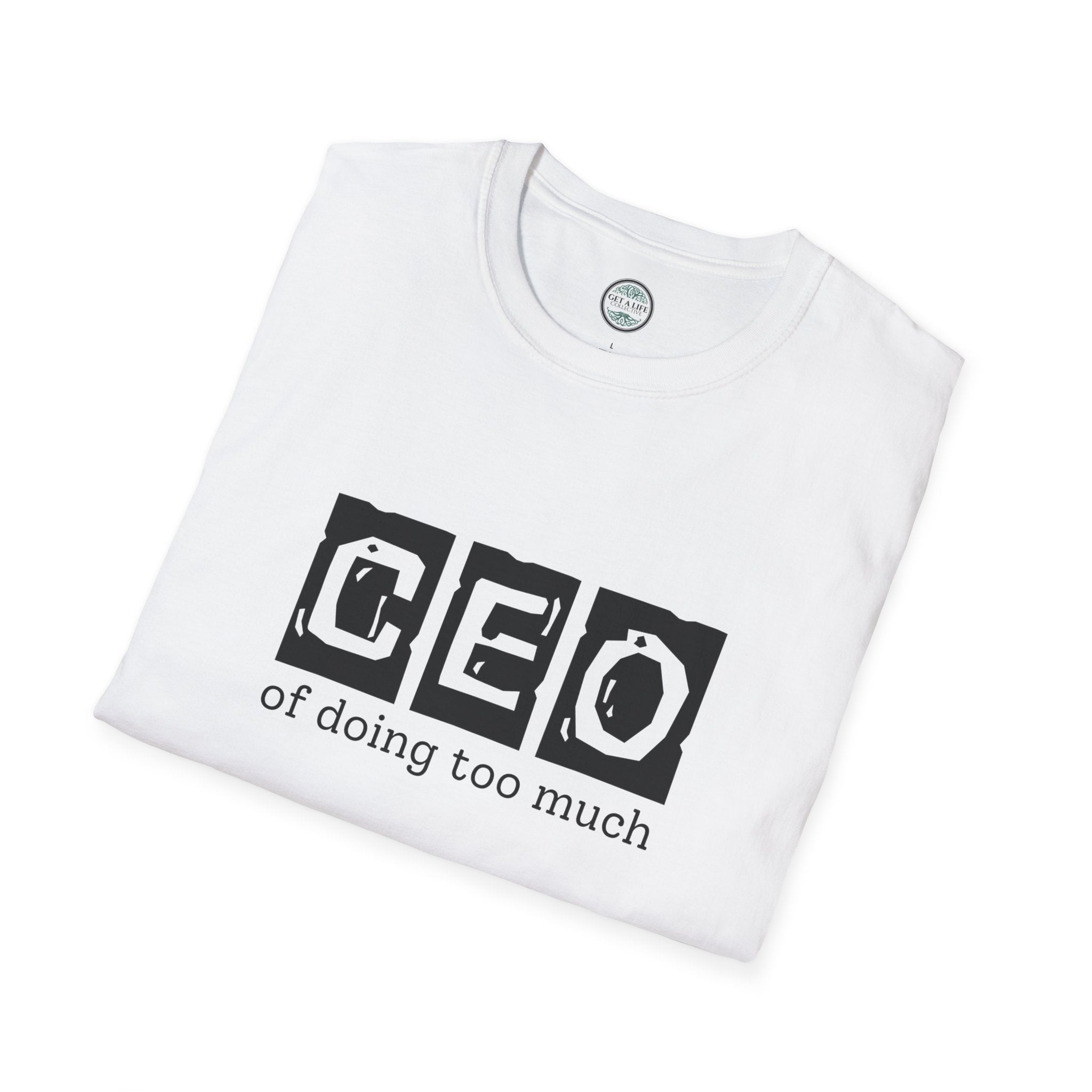 CEO of Doing Too Much T-Shirt