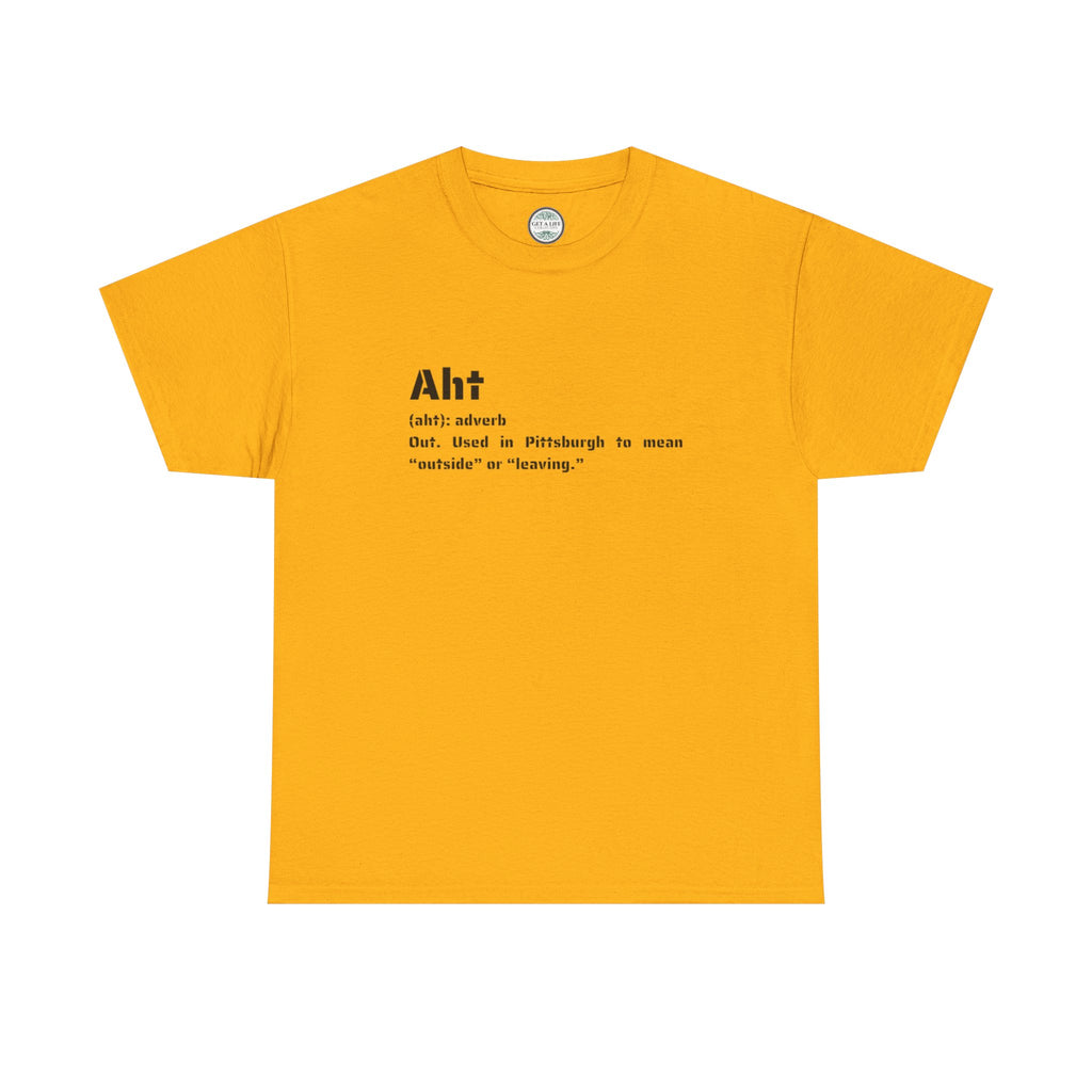 Aht Definition Tee — Pittsburgh Slang Dictionary Shirt