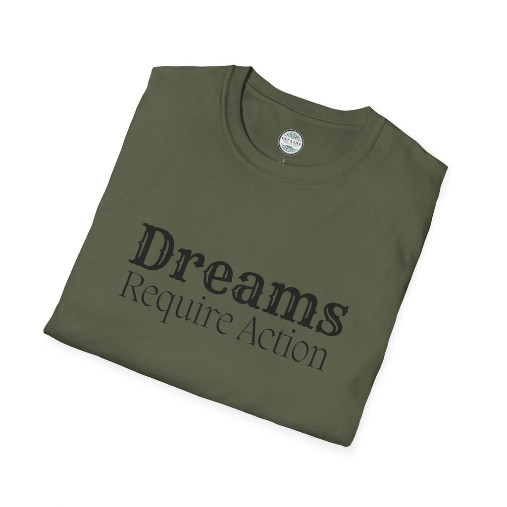 Dreams Require Action T-Shirt — Motivational Graphic Tee