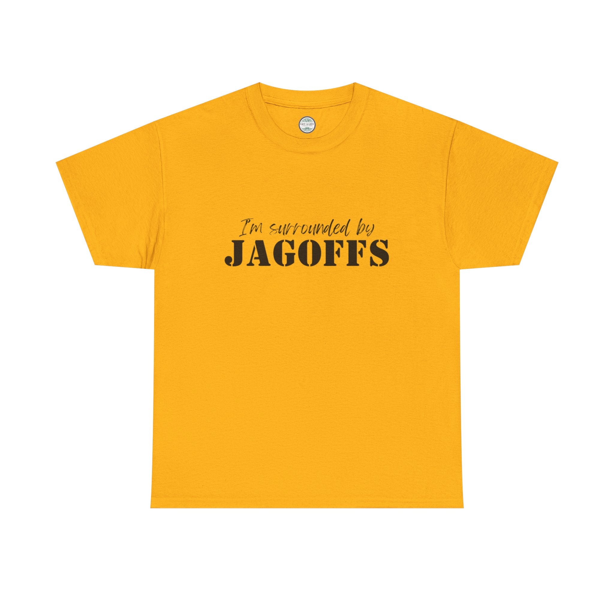 I'm Surrounded by Jagoffs T-Shirt — Funny Sarcastic Novelty Tee