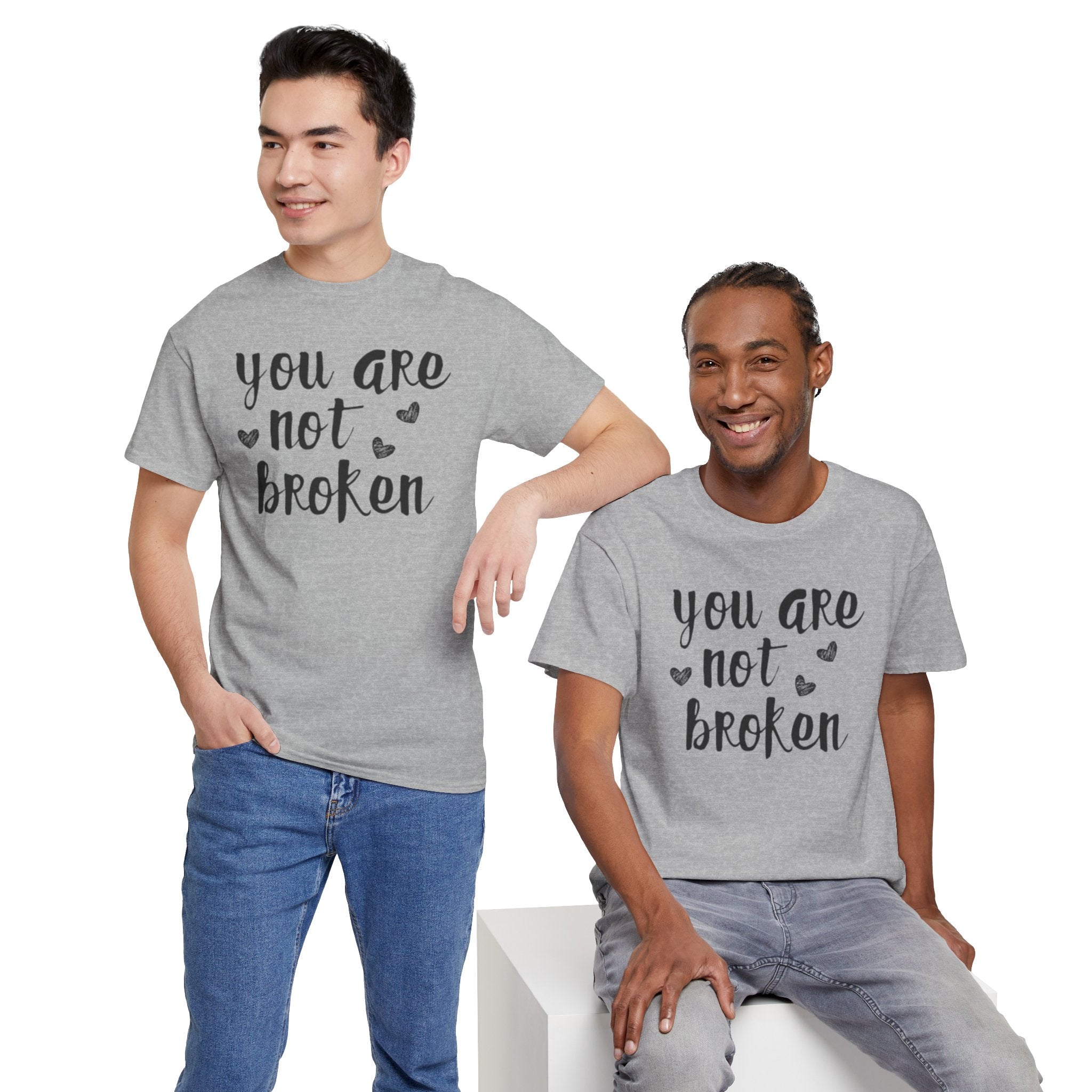 You Are Not Broken T-Shirt — Inspirational Mental Health Tee