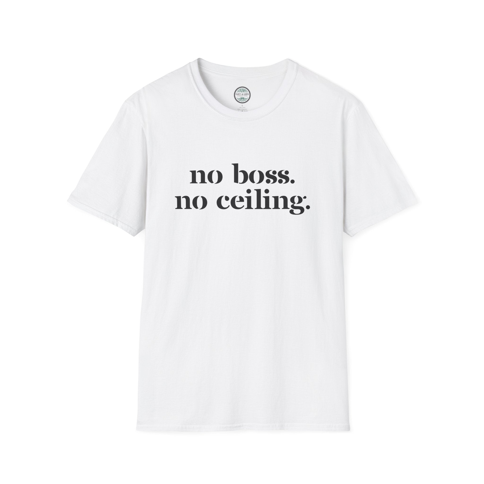 No Boss No Ceiling tee Unisex Softstyle T-Shirt