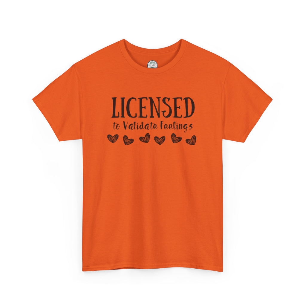 Licensed to Validate Feelings Tee — Cute Self-Care Graphic T-Shirt